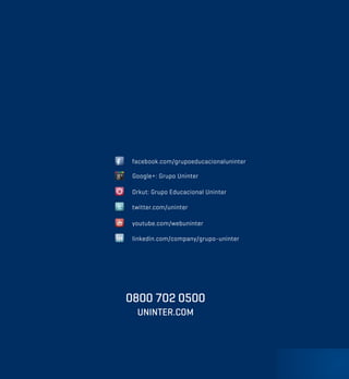 44
0800 702 0500
UNINTER.COM
youtube.com/webuninter
linkedin.com/company/grupo-uninter
twitter.com/uninter
Orkut: Grupo Educacional Uninter
facebook.com/grupoeducacionaluninter
Google+: Grupo Uninter
 