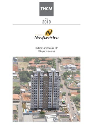 2010
Ano
Cidade: Americana-SP
76 apartamentos
 