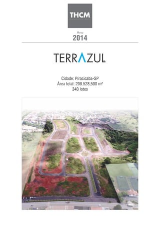 2014
Ano
Cidade: Piracicaba-SP
Área total: 208.528,500 m²
340 lotes
 