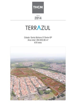 2014
Ano
Cidade: Santa Bárbara D´Oeste-SP
Área total: 284.923,90 m²
678 lotes
SM
 