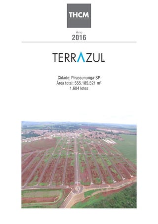 2016
Ano
Cidade: Pirassununga-SP
Área total: 555.185,521 m²
1.684 lotes
 