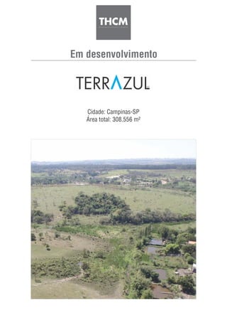 Em desenvolvimento
Cidade: Campinas-SP
Área total: 308.556 m²
 