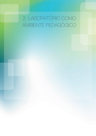 2 LABORATÓRIO COMO
AMBIENTE PEDAGÓGICO
 