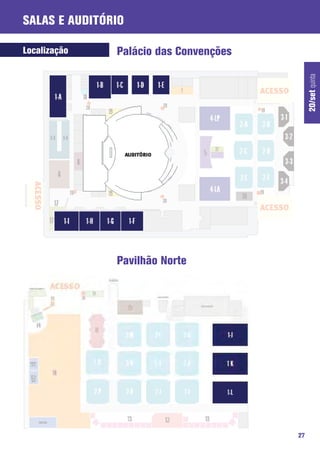 Salas e Auditório

Localização    Palácio das Convenções




                                             20/set quinta
               Pavilhão Norte




                                        27
 