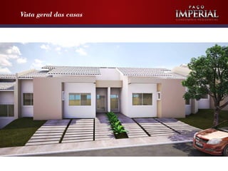 Vista geral das casas
                        Condomínio ResidenCial
 