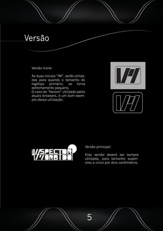 Versão
Versão ícone:
As duas iniciais “IM”, serão utiliza-
das para quando o tamanho do
logótipo primário, se torna
extremamente pequeno.
O caso do “favicon” utilizado pelos
atuais browsers, é um bom exem-
plo dessa utilização.
Versão principal:
Esta versão deverá ser sempre
utilizada, para tamanho superi-
ores a cinco por dois centímetros.
5
 