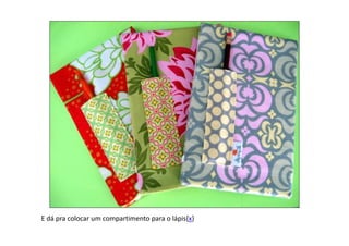 E dá pra colocar um compartimento para o lápis{x}
 