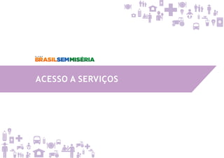 ACESSO A SERVIÇOS
 