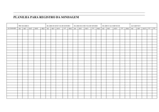 ____________________________________________________________________________________________________________________
      ____________________________________________________________________________________________________________________
      PLANILHA PARA REGISTRO DA SONDAGEM

             PRÉ-SILÁBICO                     SILÁBICOS SEM VALOR SONORO    SILÁBICOS COM VALOR SONORO     SILÁBICO-ALFABÉTICOS               ALFABÉTICO
ALUNOS/MÊS   AG   SET       OUT   NOV   DEZ   AG   SET   OUT    NOV   DEZ   AG   SET    OUT    NOV   DEZ   AG   SET     OUT       NOV   DEZ   AG    SET    OUT   NOV   DEZ
 