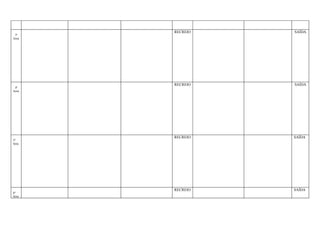 RECREIO   SAÍDA
 3ª
feira




        RECREIO   SAÍDA
 4ª
feira




        RECREIO   SAÍDA
5ª
feira




        RECREIO   SAÍDA
6ª
feira
 