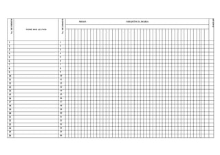 No. DE ORDEM




                                                                                    FALTAS
    No. DE ORDEM



                                                        MESES   FREQUÊNCIA DIÁRIA


                   NOME DOS ALUNOS




1                                    1
2                                    2
3                                    3
4                                    4
5                                    5
6                                    6
7                                    7
8                                    8
9                                    9
10                                   10
11                                   11
12                                   12
13                                   13
14                                   14
15                                   15
16                                   16
17                                   17
18                                   18
19                                   19
20                                   20
21                                   21
22                                   22
23                                   23
24                                   24
25                                   25
26                                   26
 