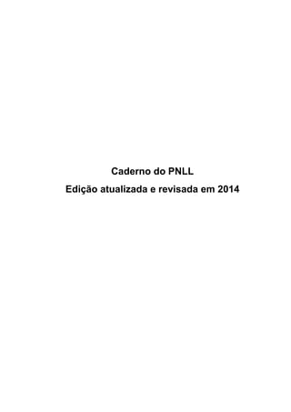 Caderno do PNLL
Edição atualizada e revisada em 2014
 