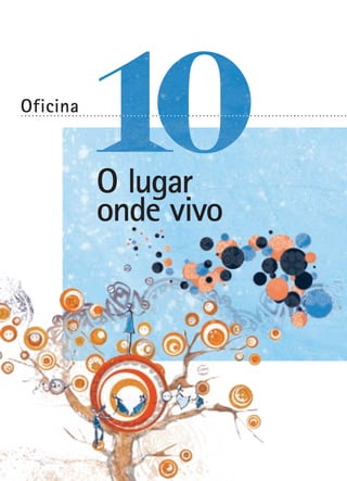 Oficina

..........................................................................................

O lugar
onde vivo

 