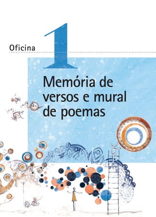 Oficina

..........................................................................................

Memória de
versos e mural
de poemas

 