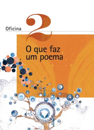 Oficina

..........................................................................................

O que faz
um poema

 