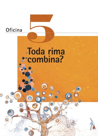 Oficina

..........................................................................................

Toda rima
combina?

 