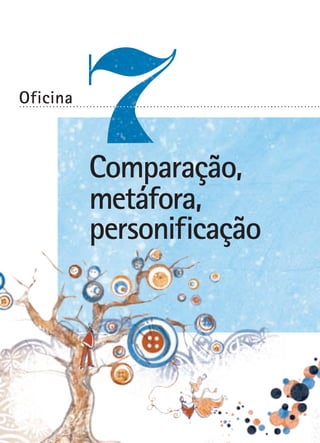 Oficina

..........................................................................................

Comparação,
metáfora,
personificação

 