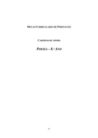 29
METAS CURRICULARES DE PORTUGUÊS
CADERNO DE APOIO
POESIA 8.º ANO
 