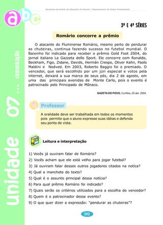 unidade 07 comunicação 
Secretaria de Estado da Educação do Paraná / Departamento de Ensino Fundamental 
3) Ache, no caça-palavras, outros nomes de pessoas que iniciam 
141 
com a letra L. 
L	
 
 