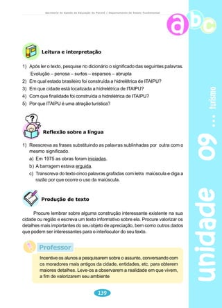 unidade 05 
107 
adolescência 
Secretaria de Estado da Educação do Paraná / Departamento de Ensino Fundamental 
2) Agora, elabore um texto narrativo com algumas das alternativas escolhidas, 
mostrando o seu perfil. Depois seja o leitor do seu texto. Faça a revisão 
necessária e leia seu texto aos seus colegas de sala. 
Professor 
Lembre aos alunos que o texto narrativo é um texto em prosa. 
Para esta atividade, os alunos podem contar uma história. 
Aproveite o momento para explicar os elementos da narrativa. 
Observe que o narrador é o personagem, logo a narrativa 
será escrita em primeira pessoa. 
Faça a reestruturação de um texto, no quadro de giz, 
observando: os elementos coesivos, clareza, coerência, 
pontuação, ortografia, etc. Depois, os alunos podem copiar 
o texto, agora sem os erros iniciais. 
 