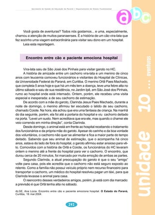 unidade 06 
Leve o aluno a perceber que o cartum está abordando o tema Vida 
Urbana. 
Discuta sobre quais são os problemas que a vida urbana contém 
(problemas de superpopulação, poluição, saneamento básico, etc). 
Proponha aos alunos que discutam com os colegas as questões que 
estão no tópico “Pra começo de conversa” e em seguida pergunte 
os resultados dessa discussão. 
109 
vida urbana 
Secretaria de Estado da Educação do Paraná / Departamento de Ensino Fundamental 
Leia os quadrinhos com atenção e observe as ações dos personagens: 
Agora responda: 
1) Na sua opinião, por que a família está contente no primeiro quadrinho? 
2) Observando o segundo quadrinho, percebemos que a reação de 
contentamento desaparece. Por quê? 
3) Qual a solução encontrada pela família para solucionar o problema? 
4) Como você resolveria o problema que aparece no segundo quadrinho? 
5) Os quadrinhos chamam a atenção para vários problemas sociais: êxodo do 
campo para a cidade, falta de emprego na cidade, ação do MST. 
 