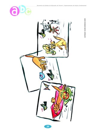 Secretaria de Estado da Educação do Paraná / Departamento de Ensino Fundamental 
28 
ILUSTRAÇÃO: CACIARA APARECIDA XAVIER 
 