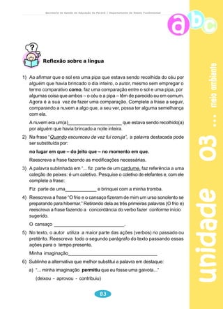pipa 
Secretaria de Estado da Educação do Paraná / Departamento de Ensino Fundamental 
... Era uma vez um pipa. 
O menino que a fez 
estava alegre, e imaginou que 
a pipa também estaria. Por 
isso fez nela uma cara risonha, 
colando tiras de papel de 
seda vermelho: dois olhos, um 
nariz, uma boca... 
Ô, pipa boa: levinha, 
travessa, subia alto... 
Gostava de brincar com 
o perigo, vivia zombando dos 
fios e dos galhos das árvores. 
A pipa e a flor 
unidade 02 64 
Mas aconteceu um dia, 
ela estava começando a subir, 
correndo de um lado para o 
outro no vento, olhou para 
baixo e viu, lá no quintal, uma 
flor. Ela já tinha encontrado 
muitas flores. Só que desta vez seus olhos e os olhos da flor se encontraram, e 
ela sentiu uma coisa estranha. Não, não era a beleza da flor. Já vira outras, mais 
belas. Eram os olhos... 
A pipa ficou enfeitiçada. Não mais queria ser pipa. Só queria ser uma coisa: 
fazer o que florzinha quisesse. Ah! Ela era tão maravilhosa. Que felicidade se 
pudesse ficar de mãos dadas com ela, pelo resto dos seus dias... 
E assim, resolveu mudar de dono. Aproveitando-se de um vento forte, deu 
um puxão repentino na linha, ela arrebentou, e a pipa foi cair, devagarinho, ao 
lado da flor. 
E deu a linha para ela segurar. 
Ela segurou forte. 
Agora, sua linha nas mãos da flor, a pipa pensou que voar seria muito mais 
gostoso. Lá de cima conversaria com ela, e ao voltar lhe contaria estórias para 
que ela dormisse.E ela pediu: 
“- Florzinha me solta...” 
E a florzinha soltou. 
A pipa subiu bem alto e seu coração bateu feliz. Quando se está lá no alto 
é bom saber que há alguém esperando, lá embaixo. 
Mas a flor, aqui de baixo, percebeu que estava ficando triste. Não, não é 
que estivesse triste. Estava ficando com raiva. Que injustiça que a pipa pudesse 
voar tão alto, e ela tivesse de ficar plantada no chão. E teve inveja da pipa. 
Tinha raiva de ver a felicidade da pipa, longe dela... 
 