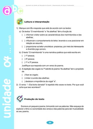 unidade 03 
Pássaros, plantas e animais que sempre habitaram 
nossas florestas estão sendo extintos ou isolados em 
pequenas manchas de verde, cercadas de cidade por 
todos os lados. 
Nosso oxigênio também está indo embora. 
è um adeus invisível, mas sensível. Sem árvores, 
nossas fontes estão secando, silenciosas vítimas da 
erosão provocada pelo desmatamento. Você pode 
ajudar a reverter esse quadro através do site 
75 
meio ambiente 
Secretaria de Estado da Educação do Paraná / Departamento de Ensino Fundamental 
www.click.com.br, um programa de 
reflorestamento inédito no país. 
Você dá um click e uma 
muda de árvore nativa da 
Mata Atlântica é plantada 
em seu nome. Facilmente, 
gratuitamente. Dê um 
click e plante uma árvore 
agora mesmo. 
Antes que a 
natureza 
desapareça. 
SUPERINTERESSANTE, São Paulo, n.170,2001. 
 