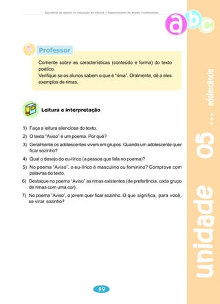 meio ambiente 
Secretaria de Estado da Educação do Paraná / Departamento de Ensino Fundamental 
Um sonho ecológico 
Eu via o pôr-do-sol e meu lado criança entendia que o sol era uma pipa 
que estava sendo recolhida do céu por alguém que havia brincado o dia inteiro. 
Minha imaginação permitiu que eu fosse uma gaivota e tentasse 
acompanhar o espetáculo, de cima. Então, me senti de asas abertas, desafiando 
o vento e ganhando altura. 
Quando escureceu de vez fui coruja e pela primeira vez pude ver na 
escuridão. De manhã, eu, andorinha em vôos rasantes, passei a centímetros de 
prédios, antenas, telhados... 
Uma chuva me surpreendeu e, encharcado, mergulhei no oceano. Fui 
golfinho, polvo, fiz parte de cardumes, pesquisei as profundezas do mar, descobri 
cavernas, montanhas. Desafiei meus limites como baleia e fiquei encalhado na 
praia. 
unidade 03 80 
Sendo tartaruga me libertei da areia e fui lentamente caminhando em direção 
à mata, tomei banho de sol como crocodilo, fui ganhando patas ágeis, corpos 
flexíveis. Fui leopardo, tigre, antílope. Acho que tive o pescoço mais comprido 
do mundo, depois brinquei com a minha tromba, pensei em me ver no espelho e 
fiz muitas macaquices. 
Dancei nos desertos como avestruz e, porque a sede bateu, fui camelo e 
me saciei no meu próprio reservatório. 
Dei sustos, quando fui hipopótamo, brinquei bastante como foca, vivi bons 
momentos como rinoceronte e fico emocionado quando me recordo da minha 
vida de chinchila nas montanhas do Peru e do Chile. 
Migrei como cegonha, vi Deus nos nascimentos. 
O frio e o cansaço fizeram de mim um urso sonolento se preparando para 
hibernar. 
Dormi o mais longo dos sonos e acordei pensando em continuar 
experimentando vidas irracionais. Só que meu lado racional me mostrou os riscos 
que eu havia corrido. Os homens podiam ter acabado com a minha vida de 
hipopótamo, interessados na minha pele e no marfim dos incisivos. Podiam ter 
me fuzilado em plena dança de avestruz, visando minhas longas penas brancas 
para fazerem enfeites. Se me encontrassem como foca, ou me matariam para 
confeccionar roupas esportivas com a minha pele, ou me levariam para fazer 
gracinhas que dão dinheiro. Minha preciosa vida poderia ter sido abreviada por 
um arpão. 
 