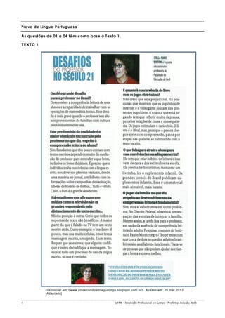 Prova de Língua Portuguesa
As questões de 01 a 04 têm como base o Texto 1.
TEXTO 1

Disponível em:<www.proletrandoemtaguatinga.blogspot.com.br> . Acesso em: 26 mar.2013.
[Adaptado]
4

UFRN – Mestrado Profissional em Letras – Profletras Seleção 2013

 