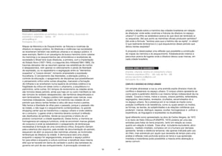 39
ADRIANA GIANVECCHIO
Historiadora, especialista em patrimônio, mestre em estética, doutoranda em
arquitetura e urbanismo – Santos - SP
adrianag@usp.br
Participante (RJ e SSA)
Mapas da Memória e do Esquecimento: as fraturas e cicatrizes da
ditadura no espaço público. As ditaduras e violências nas sociedades
se reverberam também nas estéticas urbanas e no espaço público. A
esse exemplo, Berlim é um paradigma da busca memória como catarse.
As memórias e os esquecimentos são sintomáticos e reveladores da
sociedade.O Brasil teve duas ditaduras, a primeira, com a implantação
do Estado Novo (1937-1945), e a segunda dos militares(1964-1985). Os
traumas deixados não se resumem apenas nas estatísticas de mortos
e desaparecidos, nem apenas no silenciamento e perda de liberdade
de expressão, ou no separatismo e segregação entre os “elementos
suspeitos” e “corpos dóceis”, tomando emprestado a expressão
foucaltiana. O cerceamento das liberdades, a alienação pública, o
controle da educação, o apagamento de disciplinas que possibilitavam
o pensamento crítico entre outras situações, marcaram a formação
de milhares e se reverberam numa espécie de amnésia coletiva e na
fragilidade da crítica em áreas como o urbanismo, a arquitetura e o
patrimônio, entre outras. Em tempos de revisionismo as cidades ainda
são túmulos desse período, ainda que haja um ou outro manifesto (e não
são túmulos do soldado desaparecido), são territórios despolitizados e
sem lembradores. O espaço público tem apagado suas marcas, suas
memórias indesejáveis. Quase não há memória nas cidades de um
período que deixou tantas feridas e calou até seus muros e pedras.
Não temos a liberdade de olhar para o passado, porque o passado não
se instala, o não-lugar é o esquecimento contemporâneo, no grande
shopping center que se transformou o espaço urbano e onde celebra-
se o consumo. Lugares onde a memória deveria conduzir à reflexão
são destituídos de sentidos. Vende-se souvenires e totens de um
produto consumível: a cidade espetáculo. Dessa forma, a memória se
homogeneíza em espaços turísticos, onde se encontram marcas globais
de consumo e onde se estabelecem o solapamento de lembranças
necessárias à formação de uma consciência crítica. Enquanto clamam
pela a abertura dos arquivos, pela revisão da documentação do período,
esquecem de abrir os arquivos das memórias urbanas, as incômodas
lembranças da ditadura na cidade. A democracia será uma utopia
enquanto o espaço for segregacionista, enquanto o espaço público
for para elites e enquanto a cultura continuar a beneficiar essa mesma
elite que se traveste em dama de caridade e usufrui das benesses do
governo em prol de seu enriquecimento. A provocação consiste em
40
ampliar o debate sobre a memória das cidades brasileiras em relação
às ditaduras: onde estão cicatrizes e fraturas da ditadura no espaço
urbano? O conflito se estabelece acerca do que deve ser lembrado e/
ou esquecido. Até que ponto as memórias oficiais produzem sentidos?
Até onde a fórmula: “lembrar para que a história não se repita”, é válida?
O que realmente lembramos e o que esquecemos desse período que
deixou tantas seqüelas?
A proposta é desencadear uma reflexão que possibilite a construção
de mapas da memória e do esquecimento. Estabelecendo roteiros e
percursos acerca de lugares onde a ditadura deixou suas marcas, em
cada cidade brasileira.
ADRIANA GOMES DO NASCIMENTO
Arquiteta, urbanista, doutora em planejamento urbano.
Professora arquitetura UFSJ – São João del Rei – MG
adriana.nascimento.arq@gmail.com
Participante (RJ e SSA)
CONFLITO E DISSENSO NO ESPAÇO URBANO
Um simples atravessar a rua ou uma avenida expõe diversos níveis de
conflitos e dissensos no espaço urbano. O corpus urbano apresenta-se
como parte e parâmetro distinto e ao mesmo tempo indissociável da<na
cidade. Corpos e meios, meios e corpos, corpos partidos, esfacelados,
segregados, descolados, revelados, ocultados, escamoteados do e
no espaço urbano. Se a presença em si na cidade se impõe como
posição conflitante e de resistência, como ou quais seriam os modos,
as formas, as teorias, as subjetividades e as relações cotidianas que
poderiam marcar, distinguir, separar, ocultar, homogeneizar e unificar a
experiência, as linguagens e expressões na atualidade().
Igual-diferente como apresentado na obra de Carlos Vergara, de 1972
e no texto de Helio Oiticica (FUNARTE, 1972) poderia ser uma das
entradas para tratar do tema proposto, tanto em relação ao corpo,
quanto em relação à cidade. Esse olhar includente-excludente, ativo-
passivo, mediato-imediato, complexo em si e humano por demasia
apresenta tensão e distância temporal, não apenas indicada pelo uso
do hífen, mas sobretudo por aquilo que necessita de tempo para uma
análise e reflexão mais profunda acerca do tema e cuja apreensão
imediata e instantânea pode possibilitar a mescla entre abstração e
senso comum.
 