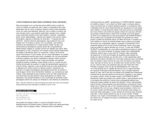 61
O CORPO ESTRANGEIRO NA CIDADE CARIOCA: EXPERIÊNCIAS, TROCAS, CONSTRUÇÕES...
Esta provocação é um convite que busca refletir sobre a noção do
corpo na cidade, em particular, sob o olhar e a experiência do corpo
estrangeiro que se move no espaço citadino carioca. Este entendido
como um corpo que descobre, percorre, cria o conflito e constrói, de
uma maneira outra, a sua própria noção (de) e relação com a cidade.
Corpo entendido também como esta matéria ‘corpórea’, imperfeita,
lenta, visível, desprotegida.. exposta aos lugares e aos outros corpos.
Estrangeiro: segundo a definição do dicionário*: “é aquele que não
pertence”. Quando dizemos estrangeiros, logo podemos criar uma
relação com os turistas ou ainda, com os exilados, mas também
podemos ser estrangeiros em nossa própria cidade. De fato, nos
reconhecemos estrangeiros quando talvez não compartilhemos
determinados códigos ou noções comuns em relação aos outros. Mas,
estrangeiros ou não, ocupamos com nossos corpos sempre fragmentos
do espaço e afirmamos assim um ‘pertencer’, mesmo de forma às
vezes inconsciente. O que é então, ser um corpo estrangeiro na cidade?
Como poderíamos pensar este corpo, carregado com as suas próprias
culturas e práticas, que sente e representa o espaço urbano carioca,
por exemplo? No intuito de trazer a esta provocação uma reflexão,
sobretudo poética e estética, nosso esforço é dar luz, a partir de uma
história encarnada nos sujeitos, à noção de representação segundo os
corpos móveis, viajantes, e que se sentem livre às novas experiências
e relações com outros corpos no espaço citadino. Pensemos, por
exemplo, em alguns estrangeiros que passaram pelo Rio de Janeiro e,
que de algum modo, foram fortemente ‘afetados’ ou marcados por esta
cidade. Quão estrangeiros eles poderiam sentir-se? Não pretendemos
uma descrição dos atos destes corpos estrangeiros na cidade, mas,
sobretudo, uma experimentação e uma construção de possíveis novas
abordagens dentro do campo do Urbanismo e da História do Urbanismo.
Nota: * Dicionário Priberam da Língua Portuguesa [em linha], 2010, http://www.priberam.
pt/dlpo/default.aspx?pal=estrangeiro [consultado em 2010-10-22]
DEBORAH LOPES PENNACHIN
Jornalista, mestre em comunicação, doutoranda em artes UFMG
Belo Horizonte-MG
deborahlp@gmail.com
Participante (RJ e SSA)
Uso político do espaço urbano: o corpo na pixação Como um
desdobramento da reflexão sobre a vivência criativa da cidade apontada
no artigo “Arte no espaço urbano- reflexões sobre a experiência
62
contemporânea do graffiti”, apresentado no CORPOCIDADE: debates
em estética urbana 1, em outubro de 2008, sugiro o enfoque sobre o
corpo do artista sob um ângulo bastante peculiar: o contraponto entre
a liberdade total do corpo experimentado por pixadores em suas ações
pela cidade e o encarceramento deste corpo que buscava a superação
dos seus limites e dos limites do espaço urbano em que atua, advinda
da punição incidente sobre a arte/crime cometida. Em 24 de agosto
de 2010 cinco integrantes da crew de pixadores OS PIORES DE BELÔ
foram presos sob a acusação de formação de quadrilha por terem
pixado o prédio da Imprensa Oficial, em Belo Horizonte, e invadido um
outro edifício no centro da cidade também para a prática de pixação.
De acordo com a legislação vigente, a pixação é considerada crime
ambiental [artigo 65 da Lei de Crimes Ambientais], tendo como pena
máxima prisão em regime fechado por um ano. O caso dos PIORES
DE BELÔ é emblemático de uma política sanitarista por parte do poder
instituído, que busca erradicar do espaço urbano tais manifestações
artísticas, mesmo que o custo para tal “limpeza” seja a distorção
da própria lei. O crime de formação de quadrilha pode resultar em
prisão em regime fechado por até três anos. O ódio despertado pelos
pixadores me parece resultado de uma inveja recalcada que a sociedade
tem em relação a quem domina as ruas como se fossem sua própria
casa. São eles os donos da rua, ali estão seus nomes escritos. Vivem
na rua, marcam nela a sua presença para que isso fique bem claro.
Percebo a pixação como um ato de desobediência civil, mais que
um crime passível de um castigo tão terrível como o regime fechado
em qualquer instituição prisional brasileira. Que a pixação desperte
paixão ou ódio, fato é que ela nos propõe uma questão de fundamental
importância da qual não devemos nos desviar: é legítimo o uso político
do espaço urbano? Antes de serem presos, OS PIORES DE BELÔ
planejavam ações de pixação com caráter político, para protestar contra
a corrupção dos políticos e contra toda a propaganda eleitoral que
assola as nossas cidades em época de eleições. Foram interrompidos,
mas já fizeram outras pixações que demonstravam consciência crítica,
artigo raro no Brasil de hoje. A mim interessa perceber a intimidade que
os pixadores têm com as ruas, imaginar suas escaladas, o flerte com
os muros a serem bombardeados, o rolê combinado entre amigos, os
caminhos pela madrugada, o corpo sempre se esticando para alcançar
mais alto, o olhar sempre atento ao que os muros contam. Pixador
namora a rua. Sugiro a reivindicação da rua como um espaço praticado
por todos nós, um espaço livre para a manifestação política. Sou a favor
do corpo na rua.
 