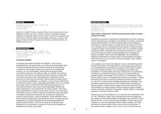 83
JAMILE LIMA
Estudante de arquitetura da UFBA – Salvador – BA
jamilesalima@gmail.com
Participante (SSA)
Quem faz a cidade? Quem se arrisca? Quem faz os riscos das ruas nas
paredes, no chão, sem teto, o homem invisível, a plantinha pequena
nascendo na fenda da sarjeta. Que tem dono. Que dorme e acorda. Que
fecha e abre. Acende, apaga. Vomita esgoto. Que joga e cata lixo. Dos
jogos. De bola. De fora. De casa. Que é o teto do homem invisível. Da
cidade de não se ver.
JOAQUIM VIANA NETO
Arquiteto, professor IHAC – UFBA – Salvador - BA
Grupo de pesquisa em Cidades e Territórios - TR.OPUS
joaquimviana@yahoo.com
Participante (SSA)
PROVOCAÇÕES MENORES
O processo de espetacularização das cidades, a partir de sua
estandartização homogeneizante e suas táticas de subjetivação, tenta
colmatar as possíveis fissuras surgidas a partir de acontecimentos
e modos de vivência que escapam, por sua força de variabilidade
contínua, de uma normalização. Essas ações de escape (ações
minoritárias) desvelam uma potência capaz de conflitar as formas de
expressão impostas por um sistema de poder. Sistema de poder que,
na medida que produz suas “semiologias de modelização icônica”
executa, por suas forças de extorsão, padronizações formadas dentro
de uma estrutura significante, que atingem o corpo social e sedimentam
a experiência urbana. Tanto as questões identititárias, como as questões
que versam sobre o acolhimento das diferenças proposto por um
enunciado de Estado, fazem parte desta organização refletida que
acaba implicando no uso padronizado do espaço urbano. Seria essa
lógica organizativa do espaço urbano capaz de reter o fluxo das ações
minoritárias? De que maneira é possível compreender que estas ações
minoritárias (matérias de expressão não formada) são capazes de
produzir outros espaços, outras sonoridades, outras estéticas? Fazer
vibrar, tensionar, essas ações minoritárias em prol de um agenciamento
necessário que proponha direções (e não dimensões) políticas da
estética pode provocar o encontro de zonas de vizinhaças, entre
pensamento, acontecimento e modos de viver que potencializem as
experiências do corpo e da cidade.
84
JULIANA ROCHA FRANCO
Graduada em história, mestre em comunicação social, doutoranda em comunicação
e semiótica da PUC/SP– Professora de comunicação social - Belo Horizonte - MG
judorf@gmail.com
Partipante (RJ e SSA)
CORPO, ESPAÇO E TERRITÓRIO NO CONTEXTO DA GEOLOCALIZAÇÃO: MÍDIAS LOCATIVAS E
O ESPAÇO DAS CIDADES
Atualmente vivenciamos importantes modificações nas formas e práticas
sociais marcadas pela convergência tecnológica.Um aspecto importante
de tais transformações tem sido as relações entre as tecnologias da
informação na transformação de nossas noções de espaço e na forma
como experienciamos e representamos esse espaço. Especificamente,
o desenvolvimento de tecnologias móveis (como por exemplo celulares,
smartfones, GPS), a liberação de ferramentas que permitem o acesso
aos instrumentos de coleta de dados geográficos e a liberação de
mapas via satélite, dentre outras possibilidades, tem possibilitado
repensar radicalmente as nossas noções contemporâneas de espaço.
Vivenciamos uma era da conexão que articula espaço virtual, espaço
urbano e mobilidade.
Uma questão que é importante destacar é que a mobilidade engendra
formas diferenciadas de sociabilidade e comunicação que promovem
novos sentidos para a experiência do espaço. Dentro desse contexto,
as mídias locativas emergem como tecnologias e processos que
possibilitam a reconfiguração de nossos entendimentos e experiências
do espaço ao conectar os espaços virtuais ao mundo tangível das
grandes cidades. A expressão “mídia locativa” foi cunhada por Karlis
Kalnins para se referir a tecnologias relacionadas à localização. A mídias
locativas proporcionam à uma nova geração de artistas a exploração
e o uso de um conjunto de tecnologias baseadas em localização. Tais
processos criativos permitem que informações sejam vinculados ao
espaço tangível e reposicionam o espaço virtual como algo que não é
mais separado do espaço tangível: Para tal fenômeno alguns autores
utilizam os termos “embodied virtualization” (Weiser,1991) ou “embodied
interaction” (Dourish e Harrison,1996).
Sabemos que uma tecnologia por si só, não pode ser considerada “boa”
ou “má”. Entretanto nossos usos e apropriações das tecnologias são
permeados por dimensões políticas e ideológicas que envolvem nossas
formas de vida, e como todo processo ideológico, muitas vezes isso é
marcado por uma forte opacidade. Dentro desse contexto, as mídias
locativas se colocam cada vez mais como um ponto de inflexão: O
que acontece com o espaço, com o corpo e com o território quando
 