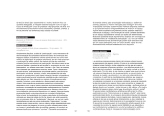 107
se terá um tempo para experimentá-lo e vivê-lo, tendo em foco: as
questões dialogadas, as relações estabelecidas pelo outro no lugar e
busca da tensão pelo corpo do projetado e do apropriado. No final, nos
encontraremos e trocaremos nossas impressões, questões, análises, a
fim de percorrer o(s) território(s) do(s) corpo(s) na cidade.
NATALIA VELLOSO
Mestranda do IPPUR/UFRJ – Grupo de pesquisa Modernidade e Cultura - UFRJ
n_velloso@hotmail.com
MAÍRA GERSTNER
Artista, graduada em artes cênicas, pesquisadora – Rio de Janeiro - RJ
mairag@gmail.com
Amplamente discutida, a idéia de “participação” como mecanismo de
democratização dos processos decisórios acerca da construção dos
espaços urbanos, impulsionou críticas quanto ao seu uso como mero
artifício de legitimação de projetos autoritários, que em nada propiciam
a politização da esfera pública. Na medida em que são instituídos
modelos para os mecanismos de participação, ela mesma deixa de ser
posta em debate e passível de ser recriada. A proposição de uma “arte
participativa” por artistas como Hélio Oiticica e Ligia Clark, se conecta
com questões que pretendemos suscitar. Assim, como o espectador
da obra de arte, pode abandonar uma atitude passiva, para se tornar
participador da obra e, portanto, criador, se entendermos que esta
sempre se constituindo a partir desta interação; também a experiência
urbana pacificada deve ser substituída pela intervenção criativa para
além daquilo que lhe é oferecido ou imposto. Para pensarmos esta
questão, tomamos como referência o deslocamento pelo espaço
urbano. Esta experiência usualmente mediada por sinalizações
dispostas a priori, que ao indicar caminhos e comportamentos, também
produzem uma seleção de possibilidades nesta experiência. Enquanto
provocação, convidaremos os participantes do debate a intervir em
uma sinalização previamente disposta em um espaço. Algumas destas
sinalizações serão produzidas através de montagens fotográficas,
feitas a partir da manipulação de imagens capturadas de sinalizações
utilizadas em áreas da cidade do Rio de Janeiro que estão passando
por um processo ditos de “revitalização”. Mas que, por sua vez, serão
retrabalhadas ao lado de outras sinalizações “improváveis”, ou seja,
aquelas atuam neste sentido, mas ao mesmo tempo desestabilizam este
mesmo campo de imagens, tal como um galho utilizado para indicar
um buraco. A sinalização além de codificar o espaço, irá conduzir as
pessoas àquilo que nomeamos “convites”. Eles serão provocadores
108
de diversas ordens, para uma atuação neste espaço, e podem ser
poemas, palavras ou mesmo instruções para montagem de outros
sinalizadores. Somados a determinados materiais dispostos pretende-
se que possam trazer à tona possibilidades de invenção no espaço.
A partir desta experiência se pretende suscitar questões relativas à
intervenção no espaço, como invenção de outras camadas de sentido
de um espaço supostamente tomado por ações pré-determinadas.
Buscando questionar se de alguma forma, recaímos em uma lógica do
estabelecimento de “modelos de participação”. Ou, em que medida
essas diferentes formas de intervenção podem fazer descobrir mais
que um corpo participador, mas um corpo atuador, capaz de criar,
desestabilizando sentidos estabelecidos e/ou impostos.
NAZARENA MAZZARINI
Artista e professora, La Plata - Argentina.
nazarenaycia@yahoo.com.ar
Participantes (RJ e SSA)
Las prácticas intervencionistas dentro del contexto urbano buscan
la reapropiación del espacio público. El arte en la contemporaneidad
indaga el origen histórico de las categorías con las que en nuestra
época se interpreta el fenómeno artístico, y se reflexiona sobre el rol
del artista como productor de imágenes en el medio cultural en el que
está inserto. Por otro lado, el arte implica un saber hacer que involucra
a la persona integralmente con su pensamiento, su conocimiento, su
accionar, su cuerpo y su emoción, y no, solo una instancia técnica
o mecánica. A partir de las manifestaciones artísticas que surgen en
la ciudad, como nuevos modos de hacer, decir, denunciar, mostrar,
vinculándose y actuando en un proceso constante, es que se trasciende
la idea de ciudad como espacio físico, para convertirla en bisagra de
acción colectiva en donde los movimientos sociales y políticos entran en
dialogo directo con la ciudad y todos los que en ella habitan. ¿Por qué la
elección del espacio urbano como lugar de activismo político y social?
En general estas manifestaciones artísticas se definen por la crítica
postmoderna como “intervenciones en el espacio urbano”, esta misma
postmodernidad dentro de un espacio democrático impulsa la búsqueda
de nuevos espacios de trabajo, nuevos lugares para representar, nuevas
esferas en las que se pueda actuar directamente, es decir, plantear la
urgencia por intervenir dialécticamente en la sociedad en la que se vive.
El eje central va a estar puesto en la producción artística a partir de la
necesidad de construir el espacio social habitable y que responda, a
las manifestaciones sociales como una de las realizaciones estéticas
contemporáneas, fuera de los espacios tradicionales pero como
 