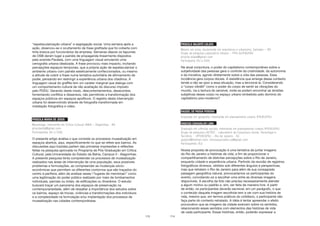 113
“espetacularização urbana” e segregação social. Uma semana após a
ação, observou-se o ocultamento da frase grafitada que foi coberta com
tinta branca por funcionários da empresa. Semanas depois os tapumes
de OSB deram lugar a painéis de propaganda linearmente dispostos
pela avenida Paralela, com uma linguagem visual simulando uma
cenografia urbana idealizada. A frase provocou mais impacto, incitando
percepções espaços-temporais, que a própria ação de espetacularizar o
ambiente urbano com painéis esteticamente confeccionados, ou mesmo
a atitude de cobrir a frase numa tentativa autoritária de afirmamento de
poder, pensando em restringir a experiência urbana dos citadinos. A
linguagem visual do graffite tem um caráter marginal que dialoga com
um comportamento cultural de não aceitação do discurso imposto
pelo PDDU. Gerando deste modo, descontentamentos, desacordos,
fomentando conflitos e dissensos, não permitindo a transformação dos
espaços públicos em espaços apolíticos. O registro desta intervenção
urbana foi desenvolvido através de fotografia transformada em
instalação fotográfica e vídeo.
PRISCILA MARIA DE JESUS
Museóloga, mestranda em Crítica Cultural UNEB – Alagoinhas - BA
priscilamdj@gmail.com
Participantes (RJ e SSA)
O presente artigo analisa o que consiste os processos musealização em
espaços abertos, aqui, especificamente no que se refere aos bairros. As
discussões aqui trazidas partem das primeiras impressões e reflexões
feitas na pesquisa aprovada no Programa de Pós-Graduação em Crítica
Cultural, pela Universidade do Estado da Bahia, Campus II - Alagoinhas.
A presente pesquisa tenta compreender os processos de musealização
realizados nas áreas de intervenção de uma população, seus possíveis
problemas e formulações, ao compreender as mudanças sócio-
econômicas que permitem os diferentes contornos que são traçados do
centro à periferia, além de analisar esses ”lugares de memórias” como
uma legitimação do poder público realizado por meio de tombamentos
individuais, parciais ou totais, de edificações ou itinerários. O estudo
buscará traçar um panorama dos espaços de preservação na
contemporaneidade, além de ressaltar a importância dos estudos sobre
os bairros, espaço de trocas, vivências e transformações dos indivíduos
e a complexidade na formulação e/ou implantação dos processos de
musealização nas cidades contemporâneas.
114
PRISCILA VALENTE LOLATA
Mestre em artes, doutoranda em arquitetura e urbanismo, Salvador – BA
Grupo de pesquisa Laboratório Urbano – PPG-AU/FAUFBA
priscila.lolata@gmail.com
Participante (RJ e SSA)
Na atual conjuntura, o poder do capitalismo contemporâneo sobre a
subjetividade das pessoas gera o controle da criatividade, da autonomia
e da iniciativa, agindo diretamente sobre a vida das pessoas. Essa
incidência gera corpos dóceis. A resistência que emerge desse contexto
tende a não se opor a essa situação, mas a tencioná-la. Considerando
o “corpo vibrátil” como o poder do corpo de sentir as vibrações do
mundo, via a textura do sensível, onde se podem encontrar as tensões
subjetivas desse corpo no espaço urbano embebido pelo domínio do
capitalismo pós-moderno?
RAQUEL DE PADUA PEREIRA
Graduada em geografia, mestranda em planejamento urbano IPPUR/UFRJ
VINICIUS CARAVALHO LIMA
Graduado em ciências sociais, mestrando em planejamento urbano IPPUR/UFRJ
Grupo de pesquisa LASTRO - Laboratório da Conjuntura Social, Tecnologia e
Território - IPPUR/UFRJ – Rio de Janeiro - RJ
quelstrl@hotmail.com; viniciuscarvalho.cs@gmail.com
Participantes (RJ)
Nossa proposta de provocação é uma tentativa de juntar imagens
do Rio de Janeiro a histórias de vida, a fim de proporcionar o
compartilhamento de distintas percepções sobre o Rio de Janeiro,
enquanto cidade e experiência urbana. Partindo da reunião de registros
fotográficos diversos, obtidos sob diferentes ângulos e perspectivas,
mas que retratam o Rio de Janeiro para além de sua consagrada
paisagem geográfica natural, provocaríamos os participantes do
evento, convidando-os a escolher uma entre as diversas imagens
disponíveis. A escolha da foto não precisa necessariamente atender
a algum motivo ou padrão e, sim, ser feita de maneira livre. A partir
de então, os participantes deverão escrever, em um parágrafo, o que
o conteúdo daquela imagem escolhida tem a ver com sua história de
vida, mesmo que, em termos práticos do cotidiano, o participante não
faça parte do contexto retratado. A idéia é tentar apreender o efeito
provocativo que as imagens da cidade exercem sobre os sentidos,
relacionando esses sentidos com elementos das histórias de vida
de cada participante. Essas histórias, então, poderão expressar a
 