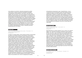 115
vida cotidiana em movimento, traduzindo percepções da cidade
e estimulando a reflexão da potencial diversidade e pluralidade
de experiências e ainda revelando o que está do “outro lado” das
imagens. Este “outro lado”, por sua vez, somente se revela quando as
diferentes histórias pessoais são compartilhadas, em contraste com as
representações estimuladas pela matriz midiática, que submete-se a um
formato genérico e homogeneizador. Enfim, nossa provocação atende
ao objetivo de promover uma reflexão da experiência urbana que resgate
o lado humano da vida cotidiana; uma reflexão provocada por imagens
e expressa na forma de histórias. As fotos serão selecionadas em
diversos veículos de comunicação, sem a pré-escolha de determinados
segmentos da mídia; ou seja, trabalharemos com o tipo de conteúdo
imagético que circula nos meios majoritários, bem como em sítios
de fotógrafos anônimos que disponibilizam seu trabalho na internet,
por exemplo. Disponibilizaremos, também, fotografias produzidas
amadoramente por nós mesmos.
RAPHAEL COUTO
Artista e arte-educador, especialista em arte e cultura – Rio de Janeiro - RJ
raphaelandradecouto@yahoo.com.br
Participante (RJ)
A cidade é um espaço gráfico, onde as regras de trânsito e demarcações
do público e do privado se dão por meio de textos e outros signos.
Sinais de trânsito, faixas de pedestres, placas, itinerários de ônibus e
etc, tudo acaba sendo um conjunto de textos que demarcam o espaço
urbano. Além desse, existe um ‘código’ social implícito que separa
subjetivamente o que há de se fazer na esfera pública e na esfera
privada, atentando assim para uma corporeidade urbana. Falar alto ao
celular no õnibus, pichar, entre outras coisas, constituem rompimentos
com a estrutura esperada da esfera pública, de higienização moral
e plástica da cidade. Quando esses códigos são reinterpretados e
problematizados (sobretudo pela arte), há uma insegurança no que
sustenta o decoro urbano, e reflui a relação corpo e cidade. No trabalho
‘Jogo da Velha’, Felipe Barbosa e Rosana Ricalde reinterpretam a rua
como espaço, e uma grade de encruzilhada se torna tabuleiro de jogo
da velha. Ao mesmo tempo em que ambos deslocam a percepção
gráfica no espaço, rompem duplamente com o contrato social:
desorganizam o cotidiano, ao pintar a rua e brincar em um espaço
não-apropriado; e também arriscam o corpo, ao atravessar as ruas com
os sinais intercalando, dialogando com um provável atropelamento. O
trabalho mexe com as eventuais plateias em dois sentidos - ao mesmo
tempo em que sofremos com o risco e a insegurança do trabalho,
116
acompanhamos ansiosamente o jogo. O estranhamento, o risco e
o envolvimento são concomitantes. A partir disso podemos pensar
a estética da cidade como essa existência em conflito. Paralela à
padronização e ’limpeza’ da cidade, ações estéticas nos chamam a
atenção para detalhes imperceptíveis, para a possibilidade do humor
dentro de um espaço quase insensível e para a vida coletiva como um
processo, que por ser dinãmica, tem suas regras sempre modificadas.
Assim, as ações artísticas de rua têm o papel fundamental (por conta de
suas consequências e não de suas intenções) de alargar as discussões
do que é o espaço da cidade, e do que é estar nesse lugar de maneira
viva, não apenas como transeusnte, mas como co-autor dentro da
coletividade.
RENATA SANTOS SAMPAIO
Estudante em artes cênicas UNIRIO – Rio de Janeiro - RJ
renata.teatro@hotmail.com
Partipante (RJ)
Maria Rita Kehl em um artigo chamado “O eu é o corpo” diz o seguinte
(página 110): “existe [aí] um paradoxo interessante, porque dizemos
sempre “meu corpo”, como se existisse um eu em algum lugar externo
ao corpo que é dono desse corpo, porque não existe nenhum eu em
nenhum outro lugar que não seja o próprio corpo. Quer dizer, o eu é o
corpo.” (retirado de “Corpo, identidade e erotismo”, de Katia Canton,
página 24). Sendo o nosso corpo aquilo que somos, porque “o” fazemos
objetos de um processo de padronização estético? Hoje o corpo é
visto como algo a parte do indivíduo e assim é a porta de entrada do
consumismo aliado ao padrão de beleza, que vende de roupas a cirugias
plásticas. As especificidades corporais características do local onde se
nasce/vive, as marcas que carregamos de nossas trajetórias, as nossas
subjetivações são violentamente deixadas de lado frente a estética
reinante da moda. O que fazer para conservar a nossa identidade? O
que fazer para conservar nossa identidade local, que é avassalada por
esse padrão global, que passa longe daquilo que somos? Qual o papel
do artista nesste processo?
ROBERTA PEREIRA DE MIRANDA
Atriz, graduada em artes cênicas, arte-educadora – Pirienópolis - GO
betarox@hotmail.com
Participante (SSA)
 