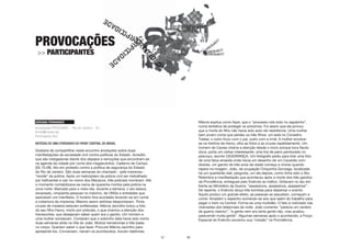 37
ADRIANA FERNANDES
Doutoranda PPCIS/UERJ – Rio de Janeiro - RJ
dricaf@riseup.net
Participante (RJ)
NOTÍCIAS DE UMA ETNÓGRAFA DO FRONT CENTRAL DO BRASIL
Gostaria de compartilhar neste encontro anotações sobre duas
manifestações da sociedade civil contra políticas do Estado. Acredito
que são instigadoras diante dos depejos e remoções que encontram-se
na agenda da cidade por conta dos megaeventos. Caderno de Campo
[05.10.09]. Ato em protesto contra a política de segurança do Estado
do Rio de Janeiro. São duas semanas do chamado - pela imprensa -
“revide” da polícia. Após um helicóptero da polícia civil ser metralhado
por traficantes e cair no morro dos Macacos, três policiais morreram. Até
o momento contabilizava-se cerca de quarenta mortos pela polícia na
zona norte. Marcado para o meio-dia, durante a semana, o ato estava
esvaziado, cinqüenta pessoas no máximo, de ONGs e entidades que
assinaram um manifesto. O horário fora acordado levando-se em conta
a cobertura da imprensa. Mesmo assim estórias despontaram. Trinta
cruzes de madeira estavam enfileiradas. Márcia Jacintho botou a foto
do seu filho Hanry, morto por policiais, o que chamou a atenção dos
transeuntes, que desejavam saber quem era o garoto. Um homem e
uma mulher sondavam. Contaram que o sobrinho dela havia sido morto
duas semanas atrás na Vila do João. Muitos hematomas e três balas
no corpo. Queriam saber o que fazer. Procurei Márcia Jacintho para
apresentá-los. Conversam, narram os acontecidos, trocam telefones.
PROVOCAÇÕES
>> PARTICIPANTES
38
Márcia explica como fazer, que o “processo rola todo no sapatinho”,
numa tentativa de proteger os próximos. Foi assim que ela provou
que a morte do filho não havia sido auto-de-resistência. Uma mulher
bem jovem conta que perdeu os três filhos: um está no Conselho
Tutelar, o outro ficou com o pai, outro com a irmã. A mulher envolve-
se na história da Hanry, olha as fotos e as cruzes repetidamente. Um
homem de Caxias chama a atenção desde o início porque toca flauta
doce, porta um cartaz interessante: uma tira de pano pendurado no
pescoço, escrito CEGORANÇA. Um fotógrafo pediu para tirar uma foto
de uma faixa amarela onde havia um desenho de um Caveirão com
dizeres, um garoto de três anos de idade começa a chorar quando
repara na imagem. João, da ocupação Chiquinha Gonzaga, localizada
há um quarteirão dali, pergunta, um dia depois, como tinha sido o Ato.
Relembra a manifestação que aconteceu após a morte dos três garotos
da Providência, entregues pelo Exército ao tráfico. Gritavam no ato em
frente ao Ministério da Guerra: “assassinos, assassinos, assassinos”.
De repente, o Exército lança três bombas para dispersar o evento.
Aquilo produz um grande efeito, as pessoas se assustam, começam a
correr. Ampliam o espectro somando-se aos que saem do trabalho para
pegar o trem na Central. Forma-se uma multidão. O fato é noticiado nas
chamadas dos telejornais da noite. João comenta: “parecia um cenário
de guerra mesmo”, “a gente nem era tanta gente não, mas acabou
parecendo muita gente”. Algumas semanas após o acontecido, a Força
Especial do Exército encerrou sua “missão” na Providência.
 