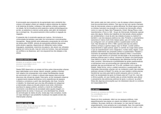 41
A provocação aqui proposta diz da apropriação real e existente dos
corpos e do espaço urbano em relação a alguns sistemas de objetos
e de sistemas de ações, múltiplas e não apenas unitárias, presentes
na cidade. Se há incoerência entre palavras e ações antropofaguemos
as leis, os estatutos e criemos outras ações, para além de interpretá-
las e contrapô-las. Do posicionamento crítico-político à negação da
negação...
O presente não é construído apenas por ruptura. Há inclusive a
continuidade da barbárie, para além de movimentos e reivindicações
insurgentes. Nesse sentido seria adequada a proposição de uma série
de duelos pela HONRA através de exposições públicas discursivas
entre atores e agentes, disponíveis em diferentes meios-mídias:
linguagens, expressões, exercícios da palavra, não devem ser utilizados
apenas em nome da arte, mas em nome do humano. Que permaneçam
os conflitos e os dissensos, sem nos esquecermos dos desejos e dos
afetos.
ALEXANDRA MARTINS COSTA
Estudante em jornalismo e artes visuais – UnB – Brasília - DF
alexandra.fotografia@uol.com.br
Participante (RJ e SSA)
Desde 2005 desenvolvo um ensaio de fotos sobre intervenções urbanas
(aqui delimitadas como sticker, stencil, pixação, grafites e bombs)
com objetivo de compreender como essas manifestações visuais
se comunicam com o urbano e utilizam este espaço para enunciar
discursos não oficiais da cidade. Para tanto, se faz necessário observar
o aparecimento desses fenômenos como experiências de espaços
múltiplos e complexos a partir das identidades não-fixas. Durante
o trabalho, foi observado que uma das dificuldades de categorizar
a intervenção urbana se dá pelo próprio local onde o fenômeno
acontece:no espaço público, portanto a mercê da modificação,
movimento e da dinâmica da sociedade sobre aquela imagem e o
aparecimento de outras. A busca por uma identidade fixa, através
da reivindicação do status de arte, revela algo mais complexo, revela
um jogo ideológico que possibilita mudanças nos papéis sociais das
intervenções urbanas.
ALEXANDRE JOSÉ MOLINA
Mestre em dança, diretor de dança da FUNCEB – Salvador - BA
alexandremolina.danca@gmail.com
Participante (SSA) 42
Vem sendo cada vez mais comum o uso do espaço urbano enquanto
local de acontecimento artístico. Falo aqui do que vem sendo chamado
hoje de intervenção urbana ou ações efêmeras. No Brasil alguns grupos
ou artistas marcaram sua atuação no contexto da intervenção urbana
como é o caso do Viajou Sem Passaporte, 3nós3, Manga Rosa e mais
recentemente o Poro e o GIA - Grupo de Intervenção Ambiental, apenas
para citar alguns. Muitos dos trabalhos de intervenção urbana acabam
por problematizar o local da arte nas cidades (museus ou teatros?) e
também o uso dos espaços públicos (ou não). Portanto, a característica
subversiva é marca muito forte nessas ações, que, em muitas vezes,
se configuram num um sentido político e questionador acima de
tudo. Nas décadas de 1970 e 1980, quando este tipo de prática
artística começou a ganhar espaço aqui no Brasil, o poder público,
especialmente a vigília policial, agiam no sentido de coagir estas ações
o que as caracterizavam como marginais e, muitas vezes, ilegais, o que
acabava reafirmando seu propósito político e questionador. Passado o
momento da repressão instaurada pela ditadura militar, o movimento
cultural no país retoma um processo de discussão e de proposição de
políticas públicas para a cultura, cobrando do Estado uma participação
mais efetiva no apoio `as manifestações das diferentes formas de arte.
Hoje, portanto, vislumbramos a possibilidade de ações questionadoras
e subversivas como as provocadas por intervenções urbanas a
exemplo das que aconteciam em 70 ou 80, contarem com o apoio do
Estado. Desta forma, como o caráter subversivo e questionador das
chamadas intervenções urbanas vem se moldando a partir das recentes
políticas culturais no Brasil? Ou ainda, em que medida o artista precisa
transformar sua obra para fazê-la existir enquanto arte no mundo, a
partir da necessidade de apoio do Estado para tal? E por fim, mas não
a última questão, em que medida cabe ao artista trabalhar para alterar
o pensamento das estruturas públicas de apoio `a cultura e `as artes?
Estas são algumas provocações que me interessam discutir no contexto
do Corpocidade 2010.
ALINE AMADO
Estudante em arquitetura da UNIFACS – Salvador - Bahia
line_amado@yahoo.com.br
Participante (SSA)
Diante do ritmo acelerado, vêem-se nos espaços públicos, mais
especificamente nas praças um respiro da cidade e do próprio
cotidiano. Na praça, sente-se o dia passar. Lá, nas vias em meio ao
engarrafamento, ouve-se/sente-se a conturbação. Aqui, há a permissão
ao fazer nada. Momentos de tranqüilidade. Lá, isola-se no carro, o dia
 