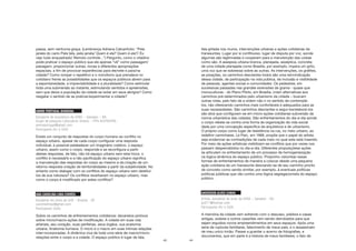 43
passa, sem nenhuma graça. (Lembrança Adriana Calcanhoto: “Pela
janela do carro Pela tela, pela janela/ Quem é ela? Quem é ela?/ Eu
vejo tudo enquadrado/ Remoto controle...”) Pergunto, como o citadino
pode praticar o espaço público que ele apenas “vê” como passagem/
paisagem, proporcionar outras, novas e diferentes apropriações
espaciais, a fim de provocar experiências para ele/nele e para/na
cidade? Como romper o repetitivo e o monótono que prevalece no
cotidiano frente as possibilidades que os espaços públicos abrem para
a espontaneidade, a imprevisibilidade e a pluralidade? Como estimular
toda uma submersão ao instante, estimulando sentidos e apreensões,
sem que deixe a população da cidade se isolar em seus abrigos? Como
resgatar o sentido de se praticar/experimentar a cidade?
AMINE PORTUGAL BARBUDA
Estudante de arquitetura da UFBA – Salvador – BA
Grupo de pesquisa Laboratório Urbano – PPG-AU/FAUFBA
amineportugal@gmail.com
Participante (RJ e SSA)
Existe um conjunto de respostas do corpo humano ao conflito no
espaço urbano. apesar de cada corpo configurar uma resposta
individual, é possível estabelecer um imaginário coletivo. o espaço
urbano, assim como o corpo, responde e se reconfigura a partir
destas respostas. de fato, não há espaço urbano sem esta troca. o
conflito é necessário e a não pacificação do espaço urbano significa
a manutenção das respostas do corpo ao mesmo e da criação de um
retorno resposta-criação de territorialidades a partir da subjetividade. No
entanto como dialogar com os conflitos do espaço urbano sem destituí-
los de sua natureza? Os conflitos reverberam no espaço urbano, mas
como o corpo é modificado por estes conflitos?
ANA CAROLINA LIMA CORRÊA
Estudante em Artes da UnB – Brasília - DF
carolinalimac@gmail.com
Participante (SSA)
Sobre os caminhos de enfrentamentos cotidianos: devaneios prolixos
sobre micro/macro-ações de modificação. A cidade em suas vias
arteriais, seu coração, suas periferias, seus órgãos, sua anatomia
urbana. Anatomia humana. O micro e o macro em suas íntimas relações
inter-incorporadas. A dinâmica viva de toda uma série de macro/micro-
relações entre o corpo e a cidade. O espaço público é lugar de fala,
44
fala gritada nos muros, intervenções urbanas e ações cotidianas de
transeuntes. Lugar por si conflituoso, lugar de disputa por voz, aonde
algumas são legitimadas e cooperam para a manutenção das coisas
como são. A assepsia urbana branca, planejada, asséptica, concreta
de uma cidade planejada como Brasília, por exemplo, impera um grito,
uma voz que se sobressai sobre as outras. As intervenções, os grafites,
as pixações, os caminhos desviantes todos são uma reinvindicação
dessa cidade, de participação na vida pública, de inclusão e visibilidade
de pessoas, agentes socias e comunidades. Os pedestres, em
sucessivas passadas nas grandes extensões de grama - quase que
monoculturas - do Plano Piloto, em Brasília, criam alternativas aos
caminhos pré-determinados pelo urbanismo da cidade – buscam
outras rotas, pelo fato de a ordem não ir no sentido de contemplá-
los, não oferecendo caminhos mais confortáveis e adequados para as
suas necessidades. São caminhos desviantes e segui-los/elaborá-los
são atos que configuram-se em micro-ações cotidianas subversão da
norma urbanística das cidades. São enfrentamentos do dia-a-dia aonde
o corpo rebela-se contra uma forma de organização da vida social
dada por uma concepção específica de arquitetura e de urbanismo.
O próprio corpo como lugar de resistência na rua, no meio urbano, ao
redefinir caminhares. Le Parc, em 1968, propõe que o papel do artista
seja evidenciar as contradições de cada meio no qual este está inserido.
Por meio de ações artísticas visibilizam-se conflitos que por vezes nos
passam despercebidos no dia-a-dia. Diferentes proposiçõese ações
se articulam no enfrentamento de um processo de homogeneização
na lógica dinâmica do espaço público. Proponho vislumbar essas
formas de enfrentamentos de maneira a colocar desde uma pequena
ação cotidiana de um transeunte desviando-se de seu caminho pronto
de concreto como sendo similiar, por exemplo, à eventuais políticas
políticas públicas que vão contra uma lógica segregacionista do espaço
público.
ANDERSON ALVES CUNHA
Artista, estudante de artes da UFBA – Salvador - BA
ac071@hotmail.com
Participante (RJ e SSA)
A memória da cidade vem sofrendo com o descaso, prédios e casas
antigas, solares e outros casarões vem sendo derrubados para que
sejam erguidos novos empreendimentos em seus espaços. Após uma
serie de rupturas familiares, falecimento de meus pais, e o assassinato
de meu unico irmão. Passei a guardar o acervo de fotografias, e
documentos, que em parte é a historia de meus familiares, o fato de
 