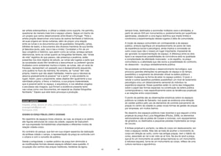 45
ser artista soteropolitano, e utilizar a cidade como suporte, me permitiu,
questionar de meneira mais livre o espaço urbano. Segue um trecho de
um projeto que venho desenvolvendo entre Brasil e Portugal. “Para o
artista propõe desenvolver uma busca de rastros familiares e históricos
de suas origens em terras lusitanas, além de propor uma relação
entre as ruínas e os documentos por ele guardados; fotografia, cartas,
bilhetes de teatro, e documentos dos diversos membros de sua família
já falecidos (avós, país, tios e tias e irmão). Constatam o fim de um
laço congênito e histórico, que assim como as ruínas, ameaça sempre
desmoronar, tanto as ruínas quanto as fotografias familiares, são “sinais
de vida” registros do que passou, são presença e ausência, estão
presentes nos dois objetos de estudo, as ruínas são lugares a parte que
as sociedades atuais têm tendência a desconhecer ou preferem ignorar.
Avaliados como ambientes mortos e inúteis, as ruínas, são um sinal de
fracasso, representam um passado que é desejavelmente esquecido,
uma quebra no fluxo da memória. No entanto, as “ruínas” têm vida
própria, mesmo que não sejam habitadas, mesmo que a natureza as
absorva gradualmente (é possível “ver e sentir” a vida existente no
lugar). Assim, para o proponente, estes objetos têm igualmente a sua
identidade própria, a física, e histórica, a sua própria materialidade,
que é possível sentir no espaço, e arquitetura, e nos detalhes singelos
e peculiares das imagens, que firmam a existência presente tanto
nas ruínas como nos documentos, em especial as citadas fotografias
familiares.” Espero que este texto provoque a produção.
ARUANE GARZEDIN
Arquiteta, artista, doutora em artes, professora arquitetura UFBA – Salvador- BA
aruanegarzedin@gmail.com
Participante (SSA)
DESENHO DO ESPAÇO PÚBLICO, CORPO E SOCIEDADE
No repertório de espaços livres urbanos, as ruas, as praças e os jardins
são figuras estruturais do corpo da cidade, capazes de traduzirem
em sua expressão formaldistintas urbanidades e diferentes modos de
relação cidade-corpo.
Ao contrário do parque, que tem em sua origem aspectos da realização
da antítese cidade x campo, a representação da praça se confunde com
o urbano e com o conceito de público.
Desde a antiguidade, o caráter público da praça tem diminuído e
as modificações formais desses espaços refletem essa questão. A
ocupação dos centros das praças medievais, herdeiras da ágora,
46
sempre livres, destinados a acomodar múltiplos usos e atividades, a
partir do século XVII por monumentos e, posteriormente por superfícies
ajardinadas, obedecem a uma lógica restritiva que impõe limites e
condiciona a experimentação desses lugares á idéia de comunidade.
A noção de espaço comunitário em contraposicão a de espaço
público, embora signifique um empobrecimento do ponto de vista
da experiência social e psicológica, ainda implica a concessão ao
outro corpo (que não o nosso) um lugar importante, impossível de
ser ignorado na experimentação do espaço. A diferença entre os dois
tipos e as respectivas possibilidades de convivência está na qualidade
e complexidade da alteridade vivenciada – a do espelho, na praça
comunitária ou a alteridade que não exclui a possibilidade do confronto,
do desacordo - na praça verdadeiramente pública.
Na sociedade contemporânea o desenvolvimento tecnológico, que
provocou grandes alterações na percepção do espaço e do tempo,
possibilitou o surgimento da dimensão virtual na esfera pública e
também mudanças na forma de estar no espaço público. O ipod, o
celular e outros aparelhos portáteis possibilitam um nível de isolamento
psicológico e/ou um distanciamento sensorial do indivíduo na
experiência espacial. Essas questões estão no cerne das indagações
sobre o papel das formas espaciais na constituição da esfera pública
contemporânea e, mais especificamente sobre as tendências projetuais
e as relações entre corpo/cidade.
O ponto de partida são as observações empíricas sobre os espaços
públicos na cidade de Salvador, nos quais se evidencia uma retração
do caráter público pelo uso de elementos de controle (cercamento de
praças no centro da cidade) ou pelas novas formas de gestão de praças
por empresas, em muitos bairros.
No desenho dos espaços públicos mais recentes e que seguem a linha
projetual da praça Ana Lucia Magalhães (Pituba, 2006), os elementos
estruturadores são as pistas de Cooper e ciclovias, com equipamentos
de ginástica, ou destinados a pequenas paradas implantados ao longo
do circuito.
A ênfase projetual é, portanto, na idéia do corpo em deslocamento, em
meio a espaços verdes. Mas não se trata de acolher o movimento do
corpo em direção ao outro, como nas antigas praças, nem o hábito do
corso, associado ao ver e ser visto ao ar livre. Na era do ipod a praça,
que já foi um monumento ao poder (praça barroca) ou um monumento
á natureza (square), torna-se um monumento ao corpo, reflexo de uma
cultura narcísica e egocêntrica.
 