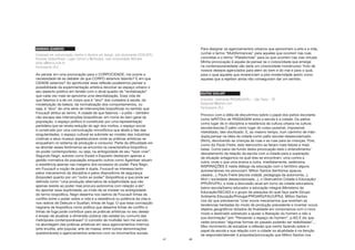 47
BARBARA SZANIECKI
Graduada em comunicação, mestre e doutora em design, pós-doutoranda ESDI/UERJ
Revistas Global/Brasil, Lugar Comun e Multitudes, rede Universidade Nômade
dolar.rj@terra.com.br
Participante (RJ)
Ao pensar em uma provocação para o CORPOCIDADE, me ocorre a
necessidade de se debater de que CORPO estamos falando? E em que
CIDADE estamos? Ao aprofundar essa reflexão poderemos pensar a
possibilidade da experimentação artística devolver ao espaço urbano o
seu aspecto público em tensão com o atual quadro de “revitalização”
que cada vez mais se aproxima uma desvitalização. Essa vida de
que falamos é a de um corpo que é “alvo” dos cuidados à saúde, da
modelização da beleza, da normalização dos comportamentos, ou
seja, é “alvo” de uma série de intervenções biopolíticas no sentido que
Foucault atribui ao termo. A cidade de que falamos – a pólis – também
não escapa das intervenções biopolíticas: em nome do bem geral da
população, o espaço político é constituído por uma representação
partidária que se revela redução do agir dos muitos, o espaço social
é construído por uma comunicação monofônica que abafa a fala das
singularidades, o espaço cultural se submete ao modelo das indústrias
criativas e seus museus espetaculosos onde as práticas artísticas se
enquadram no sistema de produção e consumo. Parte da dificuldade em
se abordar esses fenômenos se encontra na característica biopolítica
do poder contemporâneo, ou seja, na ambigüidade de seu “fazer viver”.
Segundo Negri, autores como Ewald e Esposito destacam apenas a
gestão normativa da população enquanto outros como Agamben situam
a resistência apenas nas margens dos excessos do poder. Para Negri,
em Foucault a noção de poder é dupla. Foucault se interessa tanto
pelos mecanismos da disciplina e pelos dispositivos de segurança
(biopoder) quanto por um “outro ao poder” (biopolítica) e que pode ser
definida como “uma produção alternativa de subjetividade que não
apenas resiste ao poder mas procura autonomia com relação a ele”.
Ao apontar essa duplicidade, ao invés de se instalar na ambigüidade
do termo biopolítica, Negri desenha nos rastros de Foucault linhas de
conflito entre o poder sobre a vida e a resistência ou potência da vida e,
nos rastros de Deleuze e Guattari, linhas de fuga. O que essa concepção
negriana da biopolítica como política que desenha linhas de conflito e
linhas de fuga pode contribuir para as práticas artísticas no seu desejo
e ensejo de atualizar a dimensão pública não estatal (ou comum) das
metrópoles contemporâneas? O conceito de multidão tem me servido
na abordagem das práticas artísticas em seus agenciamentos internos
(arte erudita, arte popular, arte de massa, entre outras denominações
questionáveis) e agenciamentos externos com os movimentos sociais.
48
Para designar os agenciamentos urbanos que aproximam a arte e a vida,
cunhei o termo “Multiformances” para aqueles que ocorrem nas ruas
concretas e o termo “Plataformas” para os que ocorrem nas vias virtuais.
Minha provocação é aquela de pensar se o corpocidade que emerge
na contemporaneidade não seria um corpocidade monstruoso: fruto de
nossos desejos agenciados para além do bem e do mal e para o qual,
para o qual aqueles que reverenciam a pós-modernidade assim como
aqueles que a rejeitam ainda não conseguiram dar um sentido.
BEATRIZ GOULART
Arquiteta, mestranda PROARQ/UFRJ – São Paulo - SP
byagoulart@gmail.com
Participante (RJ)
Provoco com a idéia de discutirmos sobre o papel dos patios escolares
como teRITOrio de PASSAGEM entre a escola e a cidade. Os pátios
como lugar de in-disciplina e resistencia da cultura urbana na cultura
escolar/escola.O pátio como lugar do corpo possível, impossivel,
interditado, des-docilizado. E, ao mesmo tempo, num caminho de mão-
dupla,pensar na idéia da cidade como pátio escolar-desescolarizado
(Illich), devolvendo as crianças às ruas e as ruas para as crianças. Pois,
como diz Paulo Freire, este reencontro as fariam mais felizes e mais
belas. Como pano-de-fundo desta provocação está o entendimento/
desvelamento da relação da escola com a cidade para a superação
da situação antagonica na qual elas se encontram: uma contra a
outra, onde o que uma ensina a outra, imediatamente, sedensina.
INSPIRAÇÕES E neste diálogo da educação com o território alguns
autores/atores me provocam: Milton Santos (territórios opacos,
usados...), Paulo Freire (escola cidadã, pedagogia da autonomia...),
Illich ( sociedade desescolarizada...), o Obervatório Cidade e Educação/
IPPUR/UFRJ, e toda a discussão atual em torno da cidade educadora,
bairro-escola/bairro educador e educação integral (Ministerio da
Educação/SECAD) e o grupo de pesquisa do qual faço parte (Grupo
Ambiente Educação/Prolugar/PROARQ/FAU/UFRJ). Milton Santos
nos diz que precisamos “criar novos mecanismos que revertam as
tendencias herdadas do modo de produção precedente e inventar novos
objetos geográficos dotados de finalidade em consonancia com o novo
modo e destinado sobretudo a ajudar a liberação do homem e não a
sua dominação” (em “Pensando o espaço do homem”, p.82) E diz que
neste processo “algumas formas do pasado poderão ser reabilitadas”...
Meu movimento de socializar a reflexão que venho fazendo sobre o
papel da escola e sua relação com a cidade na atualidade é na itenção
de responder/atender á proposta/provocação que Milton Santos nos
 