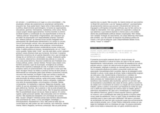 57
em simular (...) a pertinência a um lugar e a uma comunidade (...) Na
atualidade, artistas não exatamente se caracterizam estritamente
enquanto tais. Suas ações fazem migrar entre si fatos estéticos da crítica
à política, desenvolvendo aprendizagens, tornando-se organizadores,
educadores, gestores, historiadores, mediadores, entre outros. Novos
corpos surgem nesses agenciamentos. Eventos recentes no terreno
do Brasil expõem a constituição de uma especificidade na forma de
“esferas públicas” temporárias e fragmentárias, sem esquecer que
se tratam de proposições com especialidades próprias. Importam
nas “esferas públicas” as intensas trocas sociais instigadas entre
participantes não identificados estritamente a um campo ou circuito
comum de produção cultural, mas a ele associados pela via direta
das práticas, que hoje se abrem entre artísticas, comunicativas e
expressivas, para desenvolverem problemáticas sociais vividas por
todos. A esfera pública se inscreve, necessariamente, em um “onde”,
como questão. Ações neste “onde”, que não está dado a priori, parecem
produzir corpos diversos (mais que humanos). Se tornam, é possível,
elementos conectivos de um grande dispositivo novo, que converge ou
diverge de um território em constituição: a cidade. Analisando ações
em conjunto, observamos a diversidade das práticas e o corpo de
uma coisa ainda disforme. Assumem existências sem finalidade dura.
Outras práticas, porém, clamam direitos. Pensam essa cidade como
território produtivo, lugar de enunciação, emergência do protesto.
Nela tornam explícita a realização da vida. A cidade como território
produtivo clama um posicionamento, mas qual será o corpo que nela
atua? Há algum tempo me dedico a produzir formas de fazer pensar e
des/entender as motivações pelas quais artistas e produtores culturais,
nos anos mais recentes, se dirigem a algo que cambia e cambia de
nome, mas que constantemente se reinscreve como “cidade”. Nela(s),
pela promoção de esferas públicas, ações entre pares e despares,
provocam parcerias e desencontros, sustos e atropelos, coadjuvam
uma série de expressividades, comunicações e intrusões. Nestas
composições, há mediações e capturas. Nalgumas situações, nada
melhor do que ser estrangeiro e brincar nas cidades desconhecidas
para deflorá-las. Noutras, não é possível, e não se pode atropelá-las.
Em alguns territórios não há sempre becos. Não há esquinas possíveis.
Não há possibilidade sequer de escuta. Nada se captura. Em outros
lugares, ações provocam alardes. São produzidas como em territórios
neutros. São espetáculos desejados com promessas de sucesso.
Mas, causam vertigem? Interessa pensar esse território descontrolado
para autoritarizar-se, talvez, a uma camuflagem. Estratégia (...)
enlouquecedora. Perpassamos o risco. Não pode se tratar aqui de
comercializá-las. Não podem ser nem turísticas, nem históricas, cidades
inteiras. Maré e Alagados, territórios contextuais. Não se pode pensar
58
quantos isso ou aquilo. Não se pode. Ao mesmo tempo em que eventos
no Brasil têm promovido o uso de “espaços públicos”, acompanhados
de pensamentos teóricos que ancoram criticamente (em termos de
linguagem) e afirmações (conquistas políticas), aqui de fato caímos na
cidade do desmedido. Com isso, gostaria de suspender a certeza de
que sabemos o que estamos fazendo e chamar para a uma análise
atenta das possibilidades políticas dessas cooperações. Nem nítidas,
nem verdade. Incitação de nascimentos, de coisas disformes informadas
pelo protesto, que não podem se esquecer da presença política de
corpos, e em que se pergunta: qual a disponibilidade desses novos,
outros, “corpo” e “cidade”?
CRISTÓVÃO FERNANDES DUARTE
Arquiteto, urbanista, mestre em urbanismo, doutor em planejamento urbano
Professor da FAU-UFRJ e do PROURB-UFRJ – Rio de Janeiro - RJ
cfduarte@ufrj.br
Participante (RJ)
A presente provocação pretende discutir o atual processo de
renovação urbanística e cultural do bairro da Lapa no Rio de Janeiro.
Representando, historicamente, uma trincheira de resistência da cultura
popular carioca, o bairro da Lapa encontra-se agora na iminência de
ser devassado, retalhado e exposto ao mercado para compra e venda.
Com a crescente afluência do público consumidor ávido por pela
associação mercadológica (bem sucedida, diga-se de passagem) entre
diversão e cultura, novas casas de shows, bares e restaurantes surgiram
da noite para o dia, transformando a fisionomia e o cotidiano do
bairro. Cabe, entretanto, ponderar atentamente sobre alguns aspectos
deste processo de “redescoberta da Lapa”. Na distribuição dos
benefícios mais imediatos dele resultantes, ganham em primeiro ligar
os empresários e proprietários das casas de shows, ganha a economia
da cidade com o incremento do turismo e a criação de novos postos de
trabalho, ganha o público consumidor que freqüenta as noites da Lapa
com a oferta de novos espaços de cultura e lazer na cidade, ganha o
patrimônio arquitetônico da Lapa com a revitalização e a restauração
dos edifícios históricos, ganha a música popular carioca e ganham
os músicos, com a proliferação das rodas de samba e chorinho pelas
novas casas de espetáculo, mas e a Lapa? Quais os benefícios reais
revertidos para a Lapa e para seus habitantes? Até agora o processo
de revitalização da Lapa tem sido conduzido quase que exclusivamente
pela iniciativa privada, com o Poder Público totalmente omisso em seu
papel de mediação entre os interesses em jogo. Os preços praticados
pelos novos bares e restaurante são, em geral, proibitivos para os
 