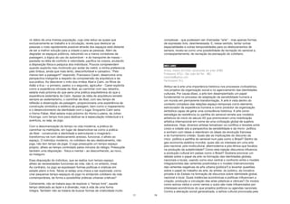77
vir diário de uma imensa população, cuja vida reduz-se quase que
exclusivamente ao trabalho e à circulação, revela que deslocar as
pessoas o mais rapidamente possível através dos espaços está distante
de ser a melhor solução para a cidade e para as pessoas. Além de
degradar os espaços públicos, reduzindo-os a meros corredores de
passagem, a lógica do uso do automóvel - e do transporte de massa –
pautada na idéia de conforto e velocidade, pacifica os corpos, anulando
a disposição física e psíquica dos indivíduos. Poucos compreendem
quando explicito meu incômodo por andar de metrô, e minha preferencia
pelo ônibus, ainda que mais lento, desconfortável e cansativo. “Pelo
menos tem a paisagem!” respondo. Francesco Careri, desenvolve uma
perspectiva instigante a respeito da compreensão da arquitetura e de
sua prática. Ao descrever o mito dos irmãos Abel e Caím, os filhos de
Adão e Eva – o primeiro, pastor, e o segundo, agricultor - Careri explicita
como a experiência nômade de Abel, ao caminhar com seu rebanho,
estaria mais próxima do que seria uma prática arquitetônica do que a
experiência sedentária de Caím. Apesar da idéia de arquitetura remeter
sempre ao sedentarismo, o caminhar de Abel, com seu tempo de
reflexão e observação da paisagem, proporcionaria uma experiência de
construção simbólica e estética da paisagem, bem como o mapeamento
e o desenvolvimento da identidade com o lugar. Enquanto Caím seria
o Homo-Faber, Abel estaria mais próximo do Homo-Ludens, de Johan
Huizinga, com tempo livre para dedicar-se à especulação intelectual e à
aventura, ou seja, ao jogo.
Com a desumanização do tempo na vida moderna, a prática do
caminhar na metrópole, em lugar de desenvolver-se como a prática
de Abel - construindo a identidade e estimulando o imaginário -
transformou-se num deslocamento ansioso, funcional, e alheio ao
espaço. O indivíduo moderno, no cotidiano de seu deslocamento, não
joga, não tem tempo de jogar. O jogo pressupõe um tempo-espaço
próprio, alheio ao tempo controlado pelos minutos do relógio. Pressupõe
também uma disposição - física e mental – ao desconhecido, ao novo,
ao inseguro.
Essa disposição do indivíduo, que se realiza num tempo-espaço
alheio às necessidades funcionais da vida, não é, no entanto, irreal.
Ao contrário, no jogo se expressam formas políticas e criativas em
estado pleno e livre. Talvez aí esteja uma chave a ser explorada: como
criar pequenos tempo-espaços do jogo no enrijecido cotidiano da vida
contemporânea, de forma a possibilitar práticas urbanas criativas?
Certamente, não se trataria aqui de explorar o “tempo livre”, aquele
tempo dedicado ao lazer e à diversão, mas à vida de uma forma
íntegra. Também não se trataria de buscar formas de criatividade muito
78
complexas - que pudessem ser chamadas “arte” - mas apenas formas
de expressão livre, desinteressada. E, nesse sentido, tentar outras
espacialidades e outras temporalidades para os deslocamentos de
sempre, revela-se como uma possibilidade de recriação do sensível e,
conseqüentemente, de recriação da percepção do cotidiano.
INES LINKE
Artista, mestre em artes, doutoranda em artes UFMG
Professora UFSJ– São João del Rei - MG
ineslinke@yahoo.com
Pariticipante (RJ)
Atribui-se à arte uma importância histórica nos processos civilizatórios,
nos projetos da organização social e no agenciamento das identidades
culturais. Por causa disso, a arte tem desempenhado um papel
fundamental no processo de adaptação da sensibilidade humana a
um mundo em permanente transformação. A arte é vista dentro do
contexto complexo das relações espaço-temporais como elemento
estruturador da experiência humana e como produtor da organização
simbólica capaz de gerar uma consciência histórica. A arte como
estratégia de resistência ou partilha do sensível remete aos modelos
artísticos do início do século XX que promoveram uma mobilização
artística internacional em nome de uma civilização global de sujeitos
soberanos. Hoje, diversos artistas tematizam os conflitos e tensões entre
corpo e cidade sob a perspectiva da sensibilidade e da micro- política
e sonham com ideais e relembram os ideais da revolução francesa
e do humanismo cristão. Quais são as implicações do discurso da
mico- política e partilha do sensível num pais como o Brasil? Dentro da
geo-economia-estética mundial, quais são os interesse em uma arte
pós-nacional, pós-multicultural, altermoderna e pós-étnica que focaliza
na produção da subjetividade? Como esta injeção discursiva influencia
a produção cultural em países como o Brasil? Gostaria provocar um
debate sobre o papel da arte na formação das identidades globais,
nacionais e locais, usando como eixo central o confronto entre o modelo
integracionista das vertentes positivistas e o modelo intervencionista
das vertentes negativas da arte urbana (pública?) e levantar questões
sobre o papel do trabalho da arte, do artista, do público, da iniciativa
privada e do Estado na formação de discursos sobre identidade global,
nacional e local. Quais instâncias econômicas e políticas influenciam a
criação, produção e circulação das artes plásticas e cênicas? Os modos
como somos vistos e como vemos o outro são mais influenciados por
interesses econômicos do que projetos políticos ou agendas nacionais.
Contra a alienação social generalizada, a asfixia cultural provocada pela
 
