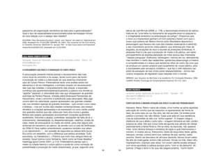 85
passamos da organização semântica da web para a geolocalização?
Qual o tipo de espacialidade proporcionada pelas tecnologias móveis
em sua relação com o espaço das cidades?
DOURISH, Paul. Re-space-irrg place: ’place’ and ’space’ ten years on. Disponível ern,
2006. Acessado em: 24.03.2009. WEISER, M. (1991), The computer for the 21st century.
In: Scientific American. 265(3):66-75, January 1991. In http://nano.xerox.com/hypertext/
weiser/SciAmDraft3.html. Acessado em: 24.03.2009.
LAILA MARIA DOMITH VICENTE
Advogada, mestre em Psciologia, professora de psicologia jurídica - Vitória - ES
lailamdv@gmail.com
Participante (RJ)
O ESVAZIAMENTO DAS RUAS E A FABRICAÇÃO DO CORPO-PÂNICO
A provocação presente intenta pensar o esvaziamento das ruas
como local do encontro e do acaso, tendo como pano de fundo
a produção do medo e a fabricação do que estamos chamando
aqui de Corpo-Pânico. Pretendemos tecer uma análise sobre tais
elementos e vê-los interligados: o primeiro propõe um esvaziamento
das ruas das cidades, o engradeamento das praças, a expansão
numérica dos apartamentos(semanticamente a palavra nos remete ao
“apartar”,separar), a velocidade das ruas que ultrapassam as grandes
avenidas de Pereira Passos, intuídas pelos Bulevares Parisienses de
Haussmann, onde o encontro é substituído pela velocidade. Mas algo
ocorre além da velocidade, passos apressados nas grandes cidades
não nos remetem apenas às grandes Avenidas – que correm como veias
e artérias – mas em muitas das cidades contemporâneas, tais passos
remetem a corações apressados e se expressam no novo cartão postal
dos grandes centros que são vistos por meio dos muros e grades.
Muitos dos passos apressados acompanham corações igualmente
acelerados, tremores e abalos, sudoreses, sensações de falta de ar e
sufocamento, desrealização ou despersonalização, calafrios, ondas de
calor, medo de enlouquecer ou medo de morrer, para citar alguns dos
sintomas do transtorno do pânico, de acordo com a Lista de Verificação
do DSM-IV. Para melhor entendimento, podemos também nos referir
a um depoimento: “... em questão de segundos eu estava feito louca.
Era como um pesadelo, com a diferença que estava acordada. Tudo
escureceu, eu transpirava (...) Parecia que todo meu sangue havia se
esvaído, fiquei branca como fantasma. Senti como se fosse desabar.”
Hawkrigg apud Comer (2001, p.112). Pretendemos pensar que o
medo na cidade fabrica o corpo-pânico e pode ter como condição de
possibilidade a produção do medo disseminado, já que, segundo uma
86
leitura de Joel Birman (2006, p. 178), a denominada síndrome do pânico
trata-se de “uma falha no mecanismo de angústia-sinal no psiquismo
e a fragilidade simbólica na antecipação do perigo”. Propomos que
o risco e o imprevisível ganham um tom potente e fazem com que o
corpo que poderia ser flâneur (forma como Baudelaire descrevia o
personagem que flanava nas ruas das cidades observando e sentindo
o seu movimento) se torne corpo-pânico, que antecipa por meio da
angústia, as situações de risco e excede as proteções simbólicas. A
proposta final é a de que a produção do medo e do pânico, por parte
principalmente da espetacularização da mídia acerca das chamadas
“classes perigosas” (traficante, estrangeiro, menino de rua, delinqüente),
mas também o medo das catástrofes, epidemias,desemprego e miséria,
a competitividade e o status que remete ao olhar do outro, faz com que
se produza um campo propício para surgimento do corpo-pânico, pois
o bombardeio pelo simulacro midiático – que faz o visto televisivo ser
parte da sensação de real vivido pelos telespectadores – tornou tais
corpos incapazes de regularem suas relações com o mundo.
BIRMAN, Joel. Arquivos do Mal-Estar e da resistência. RJ: Civilização Brasileira, 2006.
COMER, Ronald. Psicologia do Comportamento Especial. RJ: LTC, 2001.
LAURA PACHECO
Jornalista, artista, mestranda em dança da UFBA – Salvador - BA
alaurapacheco@yahoo.com.br
Participante (SSA)
CORPO EM RISCO: A IMAGEM-SITUAÇÃO QUE ATACA O OLHAR DAS PROBABILIDADES
Salvador, Bahia. Bairro nobre da cidade. Uma mulher se sente agredida
pela ação do vizinho que se masturba no apartamento de frente ao
dela, do outro lado da rua. Ela olha, ele não se inibe. Os limites entre
público e privado não são nítidos. Cada qual está em sua residência,
mas as subversões se dão nos “entre-lugares”. A imagem rasga a
distância da rua e afeta o outro lado – imagem intocável ao tato, porém
evasiva ao olhar. Até que numa noite ela aponta sua câmera de celular
explicitamente e tenta filmá-lo. Ele se inibe, se esconde, não aparece
mais. Uma câmera ameaça a tentativa de sigilo a qual intencionava o
homem. A mulher era eu. Pelourinho. Noite de terça-feira: festa, gente,
batuque, cerveja, corpos semi-nus, ladeiras de axé, samba, salsa,
arrocha. Dentro da discoteca do africano Sankofa, latinos tocam salsa.
Na alta da madrugada, entram três policiais. Armas na mão, falam alto,
impressionam, chamam pelo dono. Um jovem cliente recebe ameaça
com arma apontada à cabeça porque sorriu “com ar de deboche” do
policial. Chega o dono e diz que não pagará propina, “como fazem
 