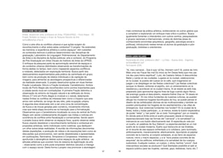 97
MARIA IVONE DOS SANTOS
Artista, doutora em artes, professora em Artes, PPGAV/UFRGS – Porto Alegre - RS
Projeto Perdidos no Espaço e Grupo de Pesquisa Veículos da Arte
santos@adufrgs.ufrgs.br
Como a arte olha os conflitos urbanos e que ações surgem do
reconhecimento e olhar sobre estes contextos? O projeto “As extensões
da memória: a experiência artística e outros espaços” vêm subsidiar
os conteúdos teóricos e práticos desenvolvidos nas disciplinas de
graduação, Laboratório da Linguagem Tridimensional, do Departamento
de Artes e da disciplina de Ações públicas: arte e contexto, do Programa
de Pós-Graduação em Artes Visuais do Instituto de Artes da UFRGS.
O enfoque da pesquisa parte da aproximação sensível de espaços e
de contextos urbanos delimitados observando as transformações da
forma destes no tempo, bem como mapeando aspectos conflitivos
e notáveis, detectados em exploração territorial. Busca partir dos
deslocamentos experimentados pela prática da caminhada em grupo,
bem como da produção de relatos individuais e da captação de
imagens, para alimentar as abordagens prospectivas e diferenciadas
da realidade observada. O projeto desenvolve ações em duas frentes:
Fração Localizada: Dilúvio e Fração localizada: Camelódromo. Ambos
locais de Porto Alegre são reconhecidos como pontos importantes para
a cidade sendo ricos em contradições. A primeira Fração delimitou a
observação do entorno do traçado natural e do retificado do Arroio
Dilúvio (17 km) em Porto Alegre (o invisível e o visível), detectando
nestes limites os conflitos de interesse bem como o impacto que este
arroio vem sofrendo, ao longo de seu leito, pela ocupação urbana.
A segunda área observada vem a ser uma zona de concentração
de fluxos e de trocas geradas pelo comércio, inicialmente informal,
mas que nesta etapa encontra-se na transição para a formalização.
Observamos que o Camelódromo localizado na zona da central de Porto
Alegre vem sendo cotidianamente divulgado nas mídias e notícias em
ocorrência de conflitos entre fiscalização e comerciantes. Sendo assim
o projeto busca tanto observar os espaços fixos, quanto observar estes
fluxos visando desdobrar o reconhecimento territorial e contextual em
propostas artísticas, tanto individuais como coletivas, que dediquem
um olhar sobre estas realidades. A reunião de informações decorrentes
destas expedições, a produção de vídeos e de exposições bem como as
discussões que promovemos, vem sendo desdobradas e apresentadas
em publicações, Seminários, Simpósios e Congressos. Interessa-nos
aprofundar a abrangência destes outros espaços da ação artística - as
atitudes artísticas que ocorrem fora do sistema de legitimação da arte
- observando como a arte pode emprestar distintos veículos e interagir
com o espaço social. Desta forma o projeto visa promover a abordagem
98
mais contextual da prática artística, evidenciando os outros gestos que
a compõem e explorando um enfoque mais crítico e político. Busca
igualmente fomentar o intercâmbio com outros centros, pesquisadores
e grupos nacionais e internacionais, vindos de distintas áreas do
conhecimento envolvidas (arquitetura, geografia, psicologia social e
políticas), introduzindo nestes temas os alunos da graduação e pós-
graduação, bolsistas e orientandos.
MARÍA LAURA VILLASOL
Doutoranda em artes, professora UNLP – La Plata – Buenos Aires - Argentina
lavillasol@gmail.com
Participante (SSA)
“Ai, meu carnaval... Que é que ‘cê fez, Homem ruim? Ai, pobre de mim,
Mais uma vez Fiquei tão mal Do início ao fim Dessa festa que meu pai
me deu para treino espiritual”. Luto, de Caetano Veloso A descontrolar.
Bailar y cantar en las ciudades. Lugares en la ciudad, celebraciones
en la ciudad, la puesta del cuerpo en la calle, qué imaginarios se
juegan o se despliegan en las fiestas colectivas? Las fiestas colectivas
aunque no liberen, entrenan el espíritu, son un entrenamiento en la
resistencia y acontecen en la ciudad misma. Si se resiste se está más
preparado para aprovechar alguna línea de fuga cuando algún flanco
del enemigo queda al descubierto, relataría Esther Díaz en “El deseo en
las ciudades”. En los mitos fundantes de nuestras culturas, se pueden
dibujar los modernos hogares tecnificados de hoy, se puede pensar el
diseño de las sofisticadas oficinas de las multinacionales y también se
pueden previsualizar los hogares de los asentamientos y las villas de
emergencia. Qué violencias fundantes nos fundan? En la ciudad de la
fiesta, todos y todas participan...o, al menos, existe la ilusión-expectativa
de poder “estar” y “ser parte” de un todo “homogéneo” por un instante.
En dónde está el límite entre el sueño propuesto desde el mercado
espectacularizado bajo las formas del “carnaval” y la carnalidad? La
mercancía es una ilusión efectivamente real. El espectáculo vela por
un sueño, en palabras de Guy Debord. La espectacularidad es un mal
sueño de la ciudad moderna. Sueño que transcurre en las tinieblas,
en el recorte de ese espacio enfrentado a lo cotidiano, pero iluminado,
artificiosamente, mecánicamente, efectivamente. Apuntando al palpitar
concreto de la marcha, al corazón extasiado, al ojo lleno de espacios
nuevos, micro y macro espacios, y a la “dura poesía concreta de las
esquinas” de los edificios, enfrentada a la carnalidad de los cuerpos
sudorosos. Cualquier cuerpo, un cuerpo, y otros, hechos “uno/a”. Qué
intercambios sociales se producen? Qué libertades posibilita el salir al
espacio público para las mujeres, varones, gays, lesbianas, trans, etc.?
 