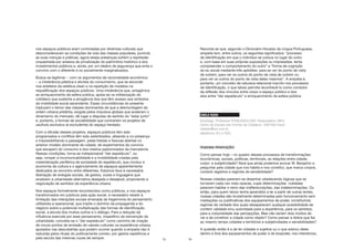15
nos espaços públicos eram controladas por diretrizes culturais que
desconsideravam as condições de vida das classes populares, punindo
as suas crenças e práticas, agora essas presenças sofrem a repressão
orquestrada por anseios de privatização do patrimônio histórico e dos
investimentos públicos e, ainda, por um ideário de segurança que evita o
convívio com o diferente e os socialmente marginalizados.
Busca-se legitimar − com os argumentos da racionalidade econômica
− a intolerância plástica e ativista do consumismo, que se esconde
nos artefatos da estética clean e na repetição de modelos na
requalificação dos espaços públicos. Uma intolerância que, antagônica
ao enriquecimento da esfera pública, apóia-se na militarização do
cotidiano que sustenta a arrogância dos que têm acesso aos símbolos
da mobilidade social ascendente. Essas circunstâncias do presente
traduzem o temor das classes dominantes de que a desmontagem da
ordem urbana pretérita, exigida pelos impulsos globais que aceleram o
dinamismo do mercado, dê lugar a disputas de sentido do “estar junto”
e, portanto, a formas de sociabilidade que contrariem os projetos de
usufruto exclusivo (e excludente) do espaço herdado.
Com a difusão desses projetos, espaços públicos têm sido
programados e conflitos têm sido esterilizados, alisando a co-presença
e impossibilitando a passagem, pelas frestas e fissuras abertas no
anterior modelo dominante de cidade, de experimentos de convívio
que escapem do consumo e dos roteiros padronizados da mercadoria.
Nessas condições, torna-se indispensável “dar espetáculo”, ou
seja, romper a incomunicabilidade e a invisibilidade criadas pela
materialização periférica da sociedade do espetáculo, que conduz a
economia da cultura e o agenciamento de espaços aparentemente
dedicados ao encontro entre diferentes. Estamos face à necessária
libertação de energias sociais, de gestos, vozes e linguagens que
sinalizem a urbanidade alternativa desejada e desejável, propiciando a
negociação de sentidos da experiência urbana.
Nos espaços formalmente reconhecidos como públicos, e nos espaços
transformados em públicos pela ação social, é necessário resistir à
limitação das interações sociais emanada da hegemonia do pensamento
utilitarista e operacional, que impõe o domínio da propaganda e do
negócio sobre a potencial multiplicação das formas de identificação
social, a escuta dos muitos outros e o diálogo. Para a redução da
influência exercida por esse pensamento, impeditivo da reinvenção da
urbanidade, concebe-se o “dar espetáculo” como caminho de criação
de novos pontos de emissão de valores culturais na experiência urbana,
apoiados nas descobertas que podem ocorrer quando a empatia não é
reduzida pelos rituais do politicamente correto, por gestos repetitivos e
pela escuta das mesmas vozes de sempre. 16
Recorda-se que, segundo o Dicionário Houaiss da Língua Portuguesa,
empatia tem, entre outros, os seguintes significados: “processo
de identificação em que o indivíduo se coloca no lugar do outro
e, com base em suas próprias suposições ou impressões, tenta
compreender o comportamento do outro” e “forma de cognição
do eu social mediante três aptidões: para se ver do ponto de vista
de outrem, para ver os outros do ponto de vista de outrem ou
para ver os outros do ponto de vista deles mesmos”. A empatia é,
portanto, um conceito de natureza relacional inscrito nos processos
de identificação, o que talvez permita reconhecê-lo como condutor
da reflexão dos vínculos entre corpo e espaço público e dos
elos entre “dar espetáculo” e enriquecimento da esfera pública.
CIBELE RIZEK
Socióloga, Professora PPGAU/EESC/USP, Pesquisadora CNPq
Centro de Estudos dos Direitos da Cidadania –USP/São Paulo
cibelesr@uol.com.br
debaterora (RJ e SSA)
PEQUENAS PROVOCAÇÕES
Como pensar hoje – no quadro desses processos de transformações
econômicas, sociais, políticas, territoriais, as relações entre cidade,
corpo e subjetividade? Será que ainda podemos evocar W. Benjamin e
perguntar pela cidade que nos habita e nos constitui, que marca corpos,
constrói registros e regimes de sensibilidade?
Nossas cidades parecem se desenhar obedecendo lógicas que se
tornaram cada vez mais opacas, cujas determinações nubladas
parecem habitar o reino das indiferenciações, das indeterminações. Ou
então, para quem talvez tenha aprendido a ler a partir de outras lentes,
nossas cidades são brutalmente determinadas pelo funcionamento sem
mediações ou justificativas dos equipamentos de poder, constituindo
regimes de verdade dos quais desaparecem qualquer possibilidade de
conferir validade e/ou autoridade para a experiência, para os sentidos,
para a corporeidade das percepções. Mas não seriam dois modos de
ver e de constituir a cidade como objeto? Como pensar a dobra que faz
ao mesmo tempo cidades e territórios e subjetividades e sensibilidades?
A questão então é a de ler cidades e sujeitos ou o que sobrou deles
dentro e fora dos equipamentos de poder e de biopoder, nos interstícios,
 