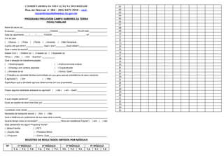 COORDENADORIA DA EDUCAÇÃO NA DIVERSIDADE                                                        01
                           Rua do Normal; n° 184 - (63) 3471-7012 - ced-                                                   02
                                  tocantinópolis@seduc.to.gov.br                                                           03
                                                                                                                           04
                           PROGRAMA PROJOVEM CAMPO SABERES DA TERRA                                                        05
                                        FICHA FAMILIAR                                                                     06
                                                                                                                           07
Nome do aluno (a):_______________________________________________________________________                                  08
Endereço:______________________________CIDADE:________________TELEFONE:_______________                                     09
Data de nascimento:____/_____/______ CIDADE:____________________________ UF:_______________                                10
                                                                                                                           11
Cor da pele:
                                                                                                                           12
(    ) Branca     (   ) Preta      (   ) Parda     (   ) Amarela     (   ) Não Declarada                                   13
Cursou até que série?_______________ Qual o ano?_________Qual cidade?________________________                              14
Qual o nome da escola?___________________________________________________________________                                  15
Estado Civil: ( ) Solteiro (a) ( ) Casado (a) ( ) Separado (a)                                                             16
                                                                                                                           17
Filhos: ( ) Não        (   ) Sim       Quantos? ___________
                                                                                                                           18
Qual a situação de trabalho/ocupação:                                                                                      19
(    ) Desempregado                                            (     ) Autônomo/conta própria                              20
(    ) Emprego com carteira assinada                           (     ) Cooperativado                                       21
( ) Atividade do lar                                           (     ) Outros. Qual?______________________________         22
                                                                                                                           23
( )Trabalha em atividade familiar/comunidade em que gera apenas subsistência de seus membros.
                                                                                                                           24
É agricultor? (       ) Sim                        (   ) Não                                                               25
Especifique qual a atividade agrícola desenvolvida em sua propriedade:_____________________________                        26
______________________________________________________________________________________                                     27
                                                                                                                           28
Possui alguma habilidade artesanal ou agrícola? (                  ) não (    ) sim - Qual?_________________________
                                                                                                                           29
______________________________________________________________________________________
                                                                                                                           30
A qual religião pertence? __________________________________________________________________                               31
                                                                                                                           32
Quais as opções de lazer exercidas por ______________________________________________________
                                                                                                                           33
_______________________________________________________________________________________                                    34
Localidade onde reside:___________________________________________________________________                                 35
Necessita de transporte escola: ( ) Sim ( ) Não
Qual a distância em quilômetros da sua casa para a escola:_______________________________________
Quanto tempo mora no município? ___________________ Mora em residência Própria? (                      ) sim   (   ) não
Está cadastrado em algum Programa Social?
( )Bolsa Família                        ( ) PETI
( ) Auxílio Gás                         ( ) Pioneiros Mirins
( ) Projovem                            ( ) Outros. Qual_________________________________________________

                           REGISTRO DE RESULTADOS OBTIDOS POR MÓDULO

    Nº        1º MÓDULO                         2º MÓDULO                       3º MÓDULO            4º MÓDULO
          T. E. T.C.  T.F.                  T.E.   T.C. T.F.                 T.E.   T.C. T.F.     T.E.   T.C. T.F.
 