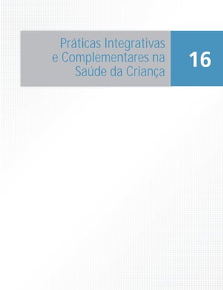 Práticas Integrativas
e Complementares na
Saúde da Criança
16
 