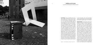 26 27
o da exclusividade e não o da inclusividade.
Então eu queria saber como vocês percebem
esses vetores atuando sobre e com Desilha?
Ronald Duarte / Interessante, porque esse
abandono da ilha do Fundão tem um tem-
po, até por conta dos outros lugares que
nós atuamos e vimos como ilhas formadas
e prontas e que nós criamos pontes. Mas eu
vejo muito mais como um conceito pessoal
da ação de cada um se desilhar, ou seja,
acabar com aquele ego do artista criador
fechado e individual e abrir esse baú, essa
ilha para todos. Então, acho que o barato da
história é o “desilhar-se”, o momento em que
você coletiviza o seu pensamento, sua afli-
ção de mundo e sua relação de como fun-
ciona esse embate com esse novo mundo
que todo dia se reabre. E quando a proposta
é a deriva ou andanças, também é procurar
o desconhecido, essa ilha nova, quase como
se fosse um desejo constante de achar esse
paraíso perdido. E esse lugar que falo, que
a gente procura o tempo todo, é o lugar do
comum, é o lugar que inclusive você [Livia]
coloca como sendo da arte contemporânea,
Livia Flores / Hoje é dia 28 de junho, esta-
mos no ateliê do Ronald para uma conversa
sobre Desilha para o nosso próximo cader-
no. Trouxe perguntas-comentário, gostaria
de ouvir vocês. A primeira delas parte do
nome Desilha, que a meu ver já se desco-
lou da referência inicial à ilha do Fundão e
de uma interrogação sobre a universidade
entendida como ilha, muito ligada ao imagi-
nário modernista que permeou a construção
da cidade universitária da UFRJ sobre um
conjunto de pequenas ilhas. Acho que nós
vemos a universidade hoje muito mais como
ponto de confluência do que como lugar de
apartamento, e isso é uma percepção bem
recente, pós-cotas, pós-eleições. Mas, ain-
da assim, acho que vale a pena manter essa
potência interrogativa da ilha, mesmo porque
há muito por fazer; sobretudo em se tratando
de um contexto de curso de pós-graduação
em artes visuais, dirigido a artistas pratican-
tes dentro do campo da arte contemporânea.
E sabemos que a tendência desse campo é
desilha em três vistas
Livia Flores, Ronald Duarte e Michelle Sommer
Imagem 1 – Caixa de abstinência, de Monica Coster, 2019.
 