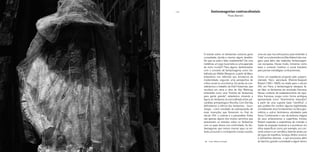 134 135 fantasmagorias contracoloniais
Paola Barreto
O estudo sobre os fantasmas costuma gerar
curiosidade, dúvida e mesmo algum desdém.
De que se está a falar, exatamente? De uma
metáfora, um jogo ilusionista ou uma aparição
de outro mundo? Para alguns, familiarizados
com o conceito de fantasmagoria, como tra-
balhado por Walter Benjamin, a partir de Marx,
estaríamos nos referindo aos simulacros da
modernidade, segundo uma perspectiva de
crítica social ou econômica. Ou ainda, se con-
siderarmos o trabalho de Didi-Huberman, que
recoloca em cena a obra de Aby Warburg,
entendida como uma “história de fantasmas
para gente grande”, estaríamos situando a
figura do fantasma na encruzilhada entre psi-
canálise, antropologia e filosofia. Com Derrida,
definiríamos a ciência dos fantasmas - haun-
tologia - como resultado da sobreposição de
duas invenções que florescem no final do
século XIX: o cinema e a psicanálise. Estes
são apenas alguns dos muitos caminhos que
atravessam os estudos sobre os fantasmas
com os quais temos nos confrontado. As fan-
tasmagorias que iremos invocar aqui, no en-
tanto, procuram o contraponto a estas noções,
uma vez que nos esforçamos para entender a
“vida”ou a sobrevivência (Nachleben) das ima-
gens para além das tradições fantasmagóri-
cas europeias. Desse modo, tomamos como
base o contexto histórico e social brasileiro
para pensar estratégias contracoloniais.
Como um espetáculo proposto pelo autopro-
clamado físico aeronauta Étienne-Gaspard
Robert (1831-1833) na virada para o século
XIX, em Paris, a fantasmagoria desejava fa-
zer falar os fantasmas da revolução francesa.
Nesse contexto de estabelecimento da repú-
blica francesa, surgia como forma ambígua,
apresentada como “divertimento educativo”
a partir de uma suposta base “científica”, o
que poderia lhe conferir alguma legitimidade,
considerando seus fundamentos na ótica geo-
métrica e outros fenômenos estudados pela
física. Combinando o uso da lanterna mágica
de seus antecessores a superfícies móveis,
Robert expandia a experiência de imersão e
ilusão da projeção, levando-a a acontecer em
sítios específicos como, por exemplo, um con-
vento anexo a um cemitério, fazendo ainda uso
de jogos de espelhos, fumaça, efeitos sonoros
e artimanhas diversas, o que provocava, além
do fascínio, grande curiosidade e algum temor.
✳ Fotos: Rebeca Carapiá.
 